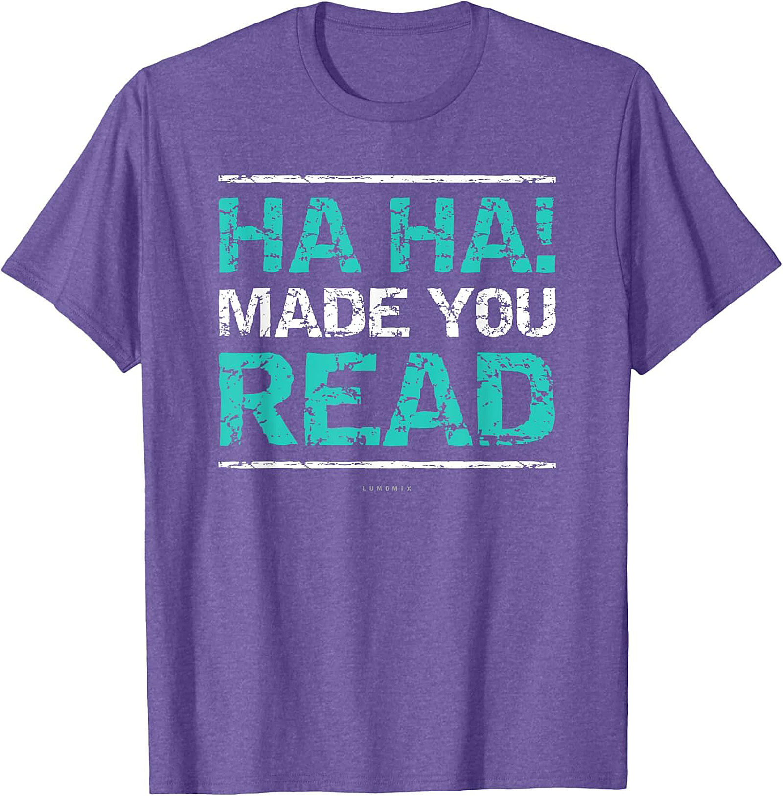Funny Sarcastic Graphic Tee HA HA! Made You Read Shirt Funny Teacher T Shirts 