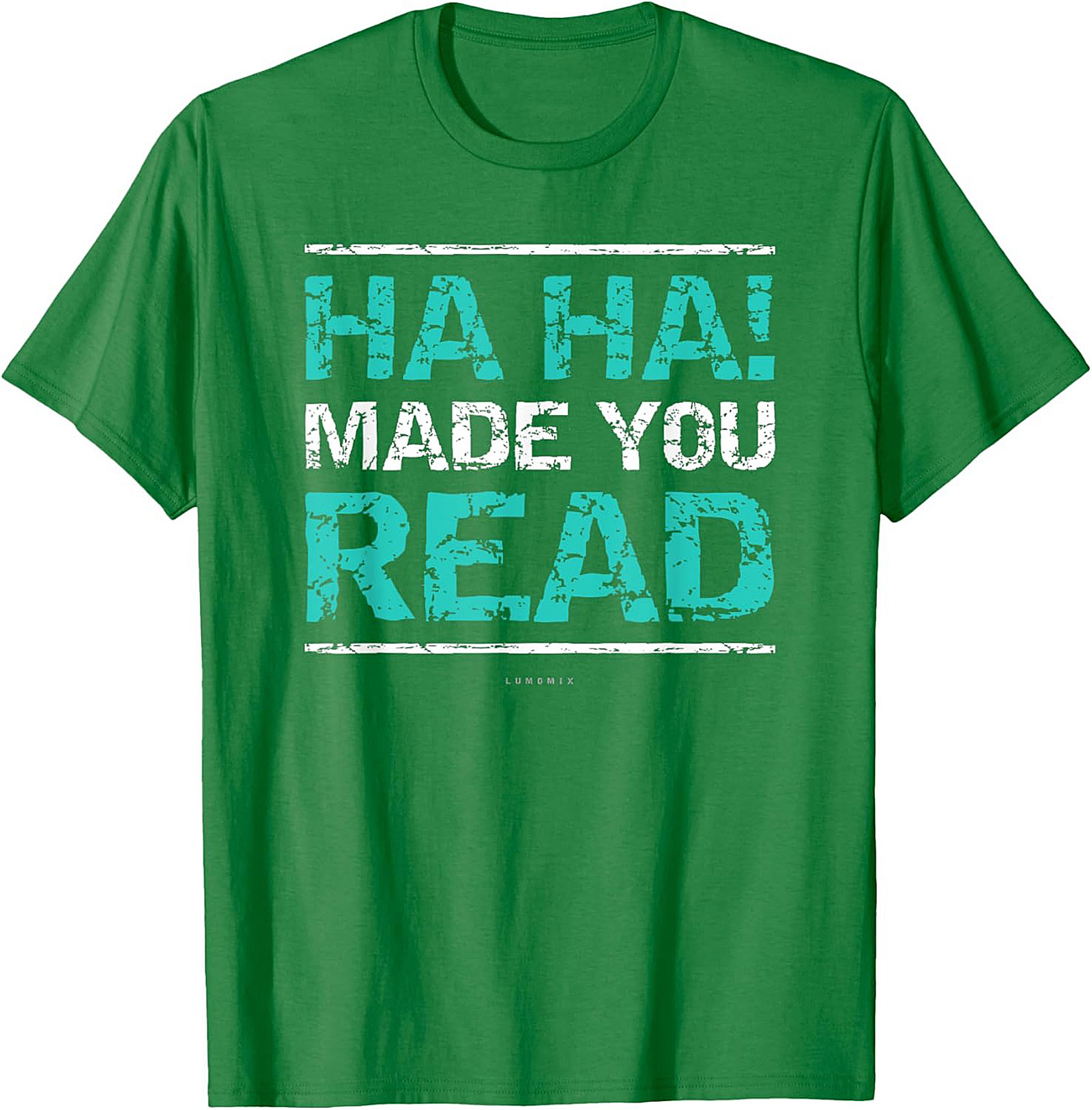 Funny Sarcastic Graphic Tee HA HA! Made You Read Shirt Funny Teacher T Shirts 