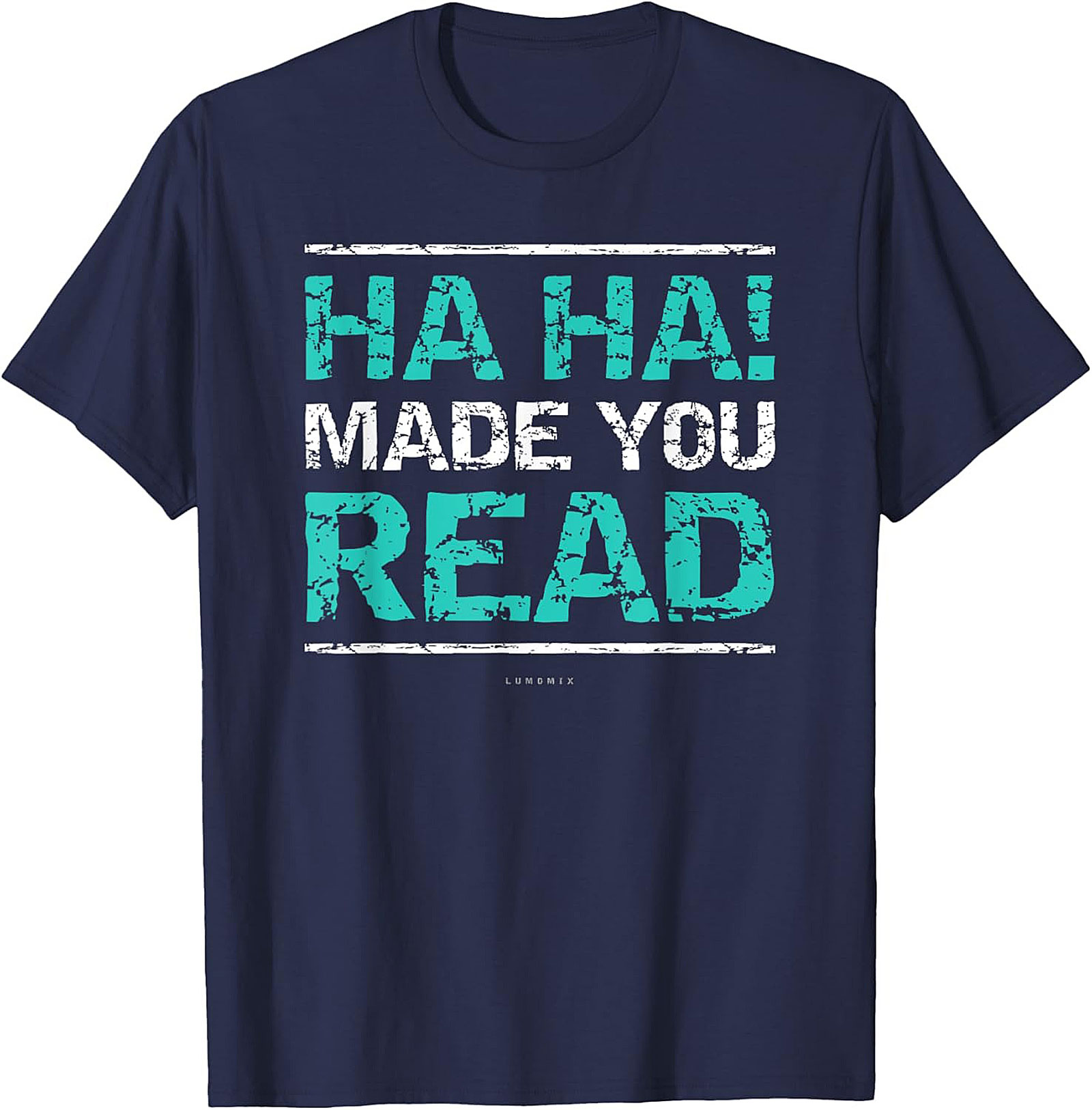 Funny Sarcastic Graphic Tee HA HA! Made You Read Shirt Funny Teacher T Shirts 