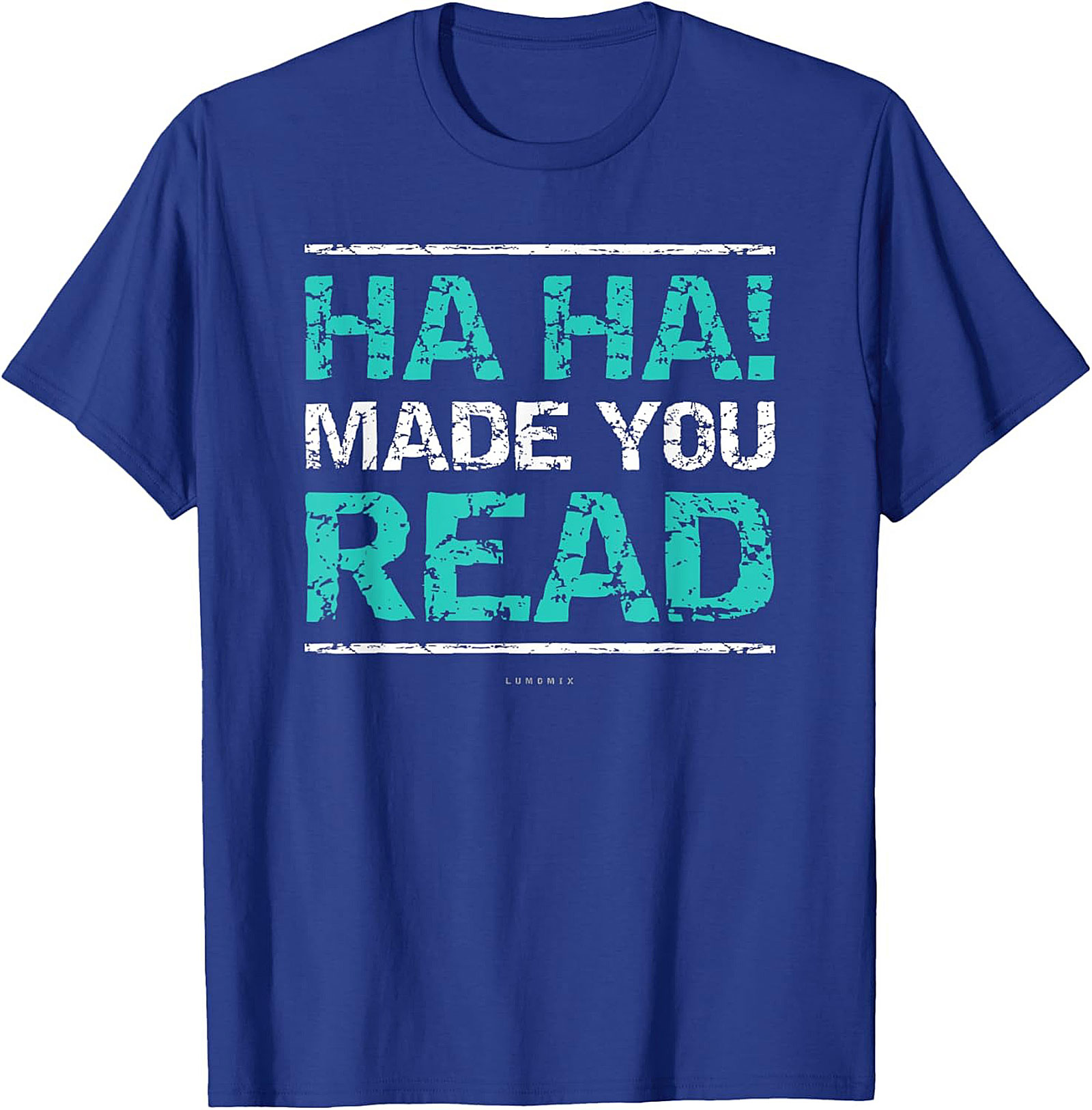 Funny Sarcastic Graphic Tee HA HA! Made You Read Shirt Funny Teacher T Shirts 