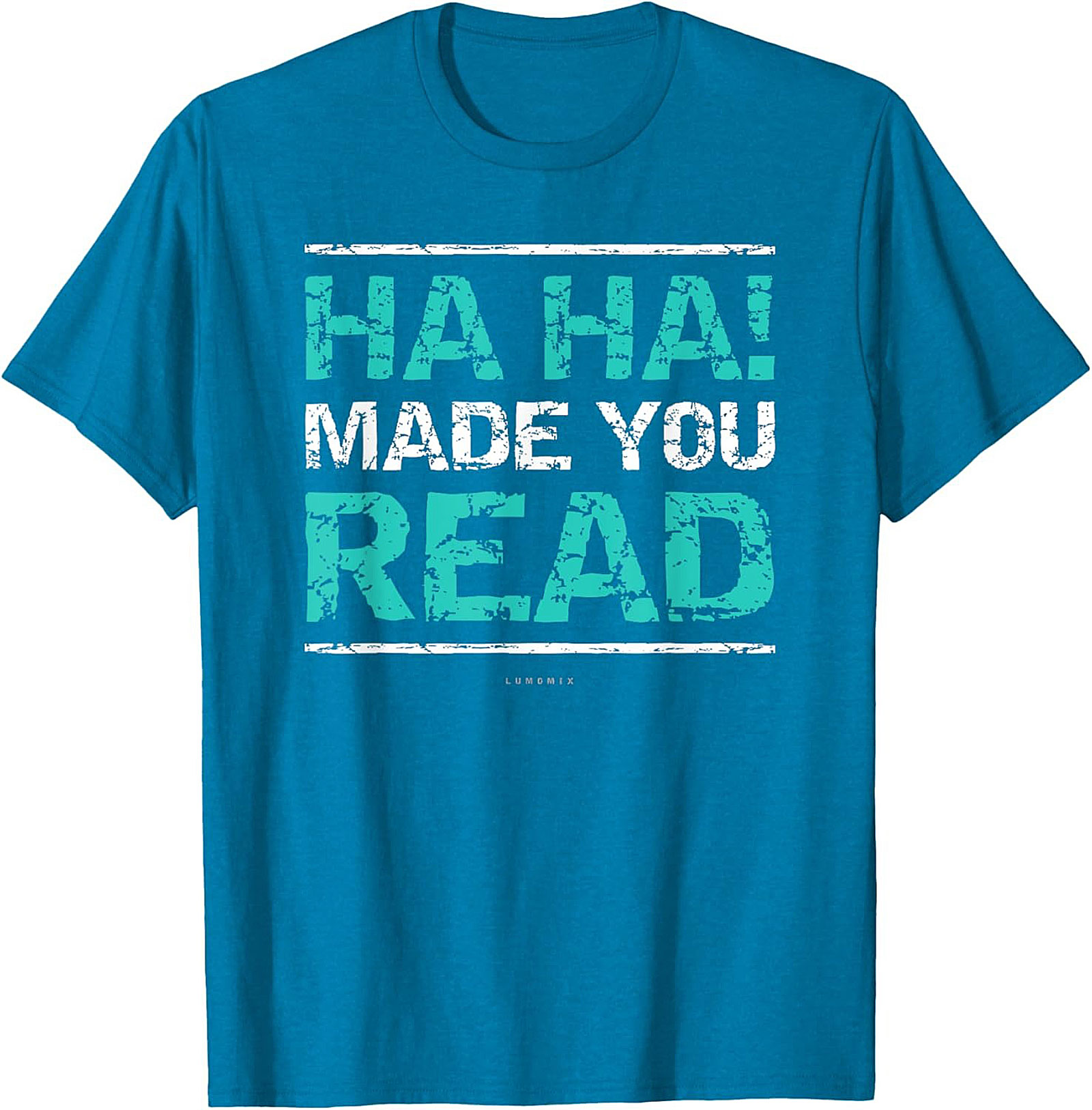 Funny Sarcastic Graphic Tee HA HA! Made You Read Shirt Funny Teacher T Shirts 