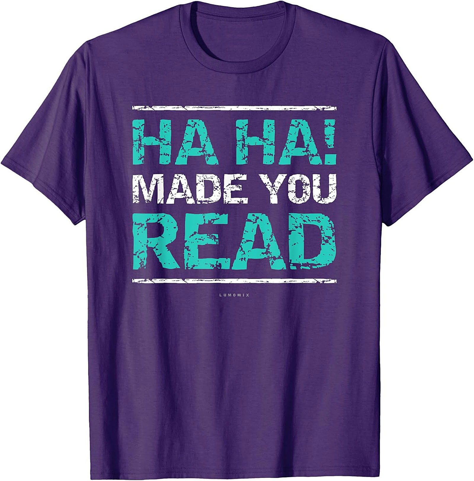 Funny Sarcastic Graphic Tee HA HA! Made You Read Shirt Funny Teacher T Shirts 