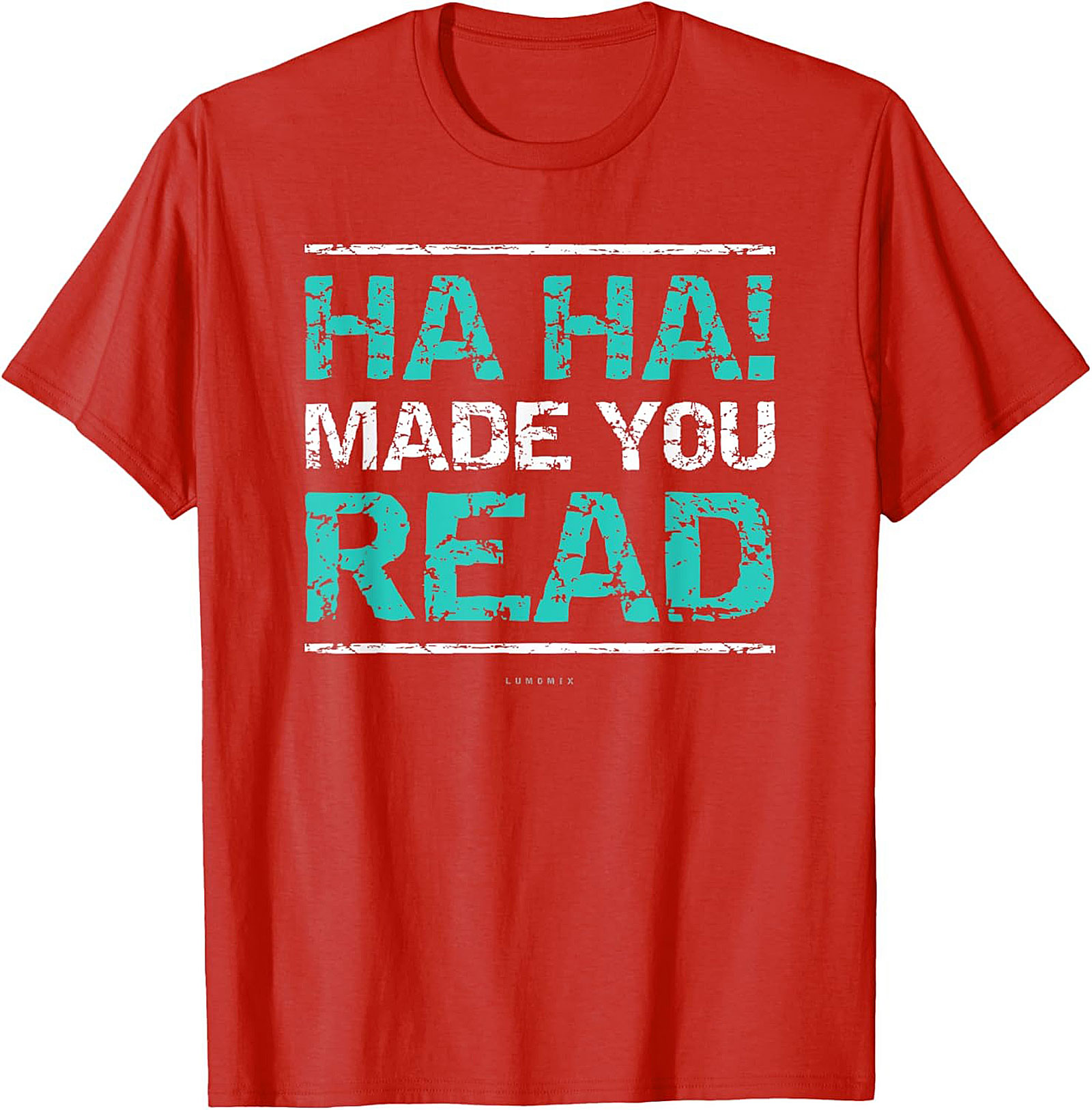 Funny Sarcastic Graphic Tee HA HA! Made You Read Shirt Funny Teacher T Shirts 