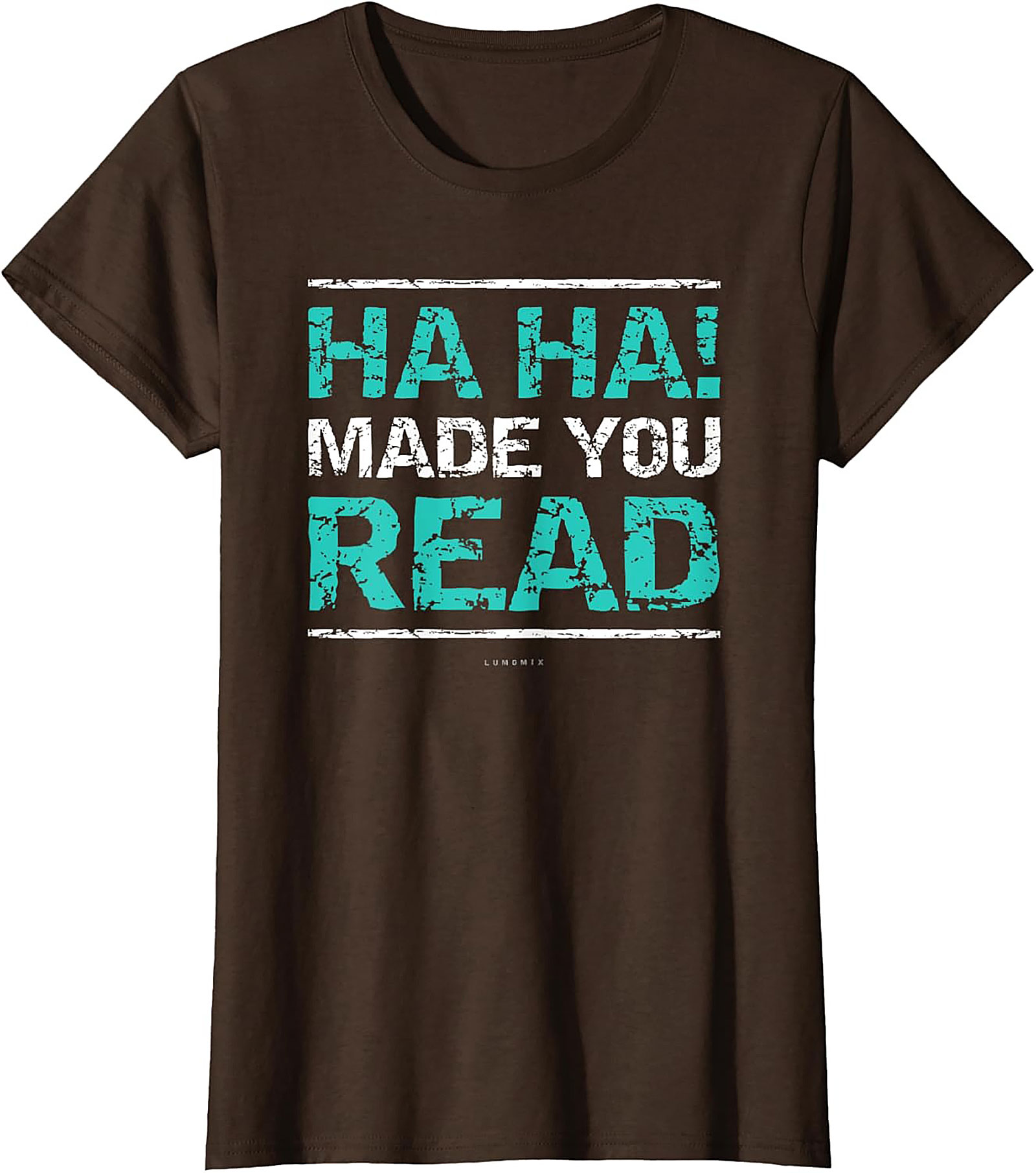 Funny Sarcastic Graphic Tee HA HA! Made You Read Shirt Funny Teacher T Shirts 