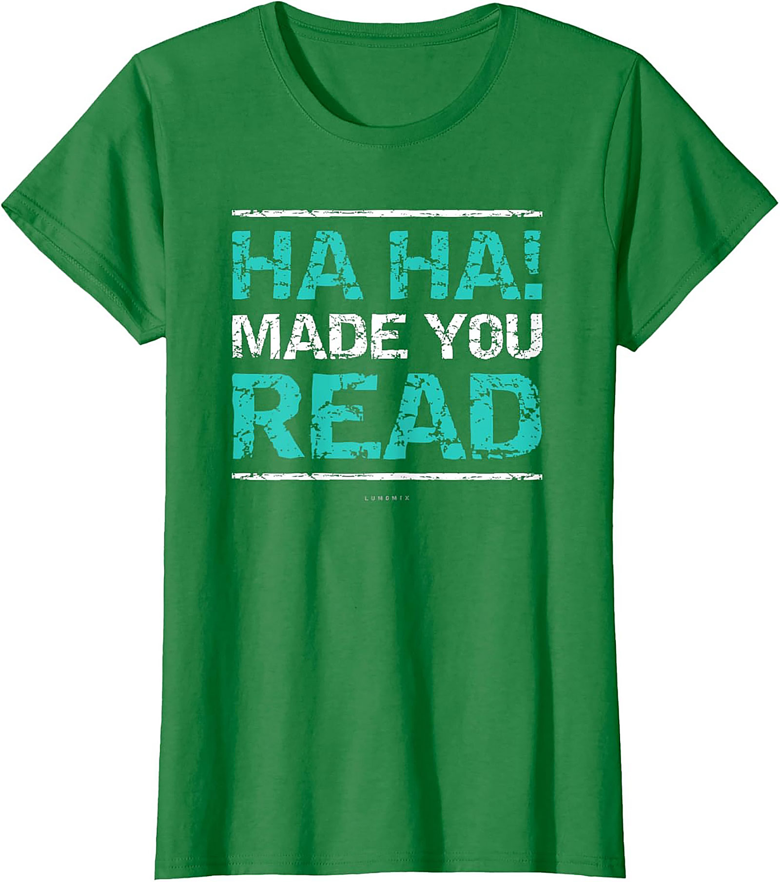 Funny Sarcastic Graphic Tee HA HA! Made You Read Shirt Funny Teacher T Shirts 