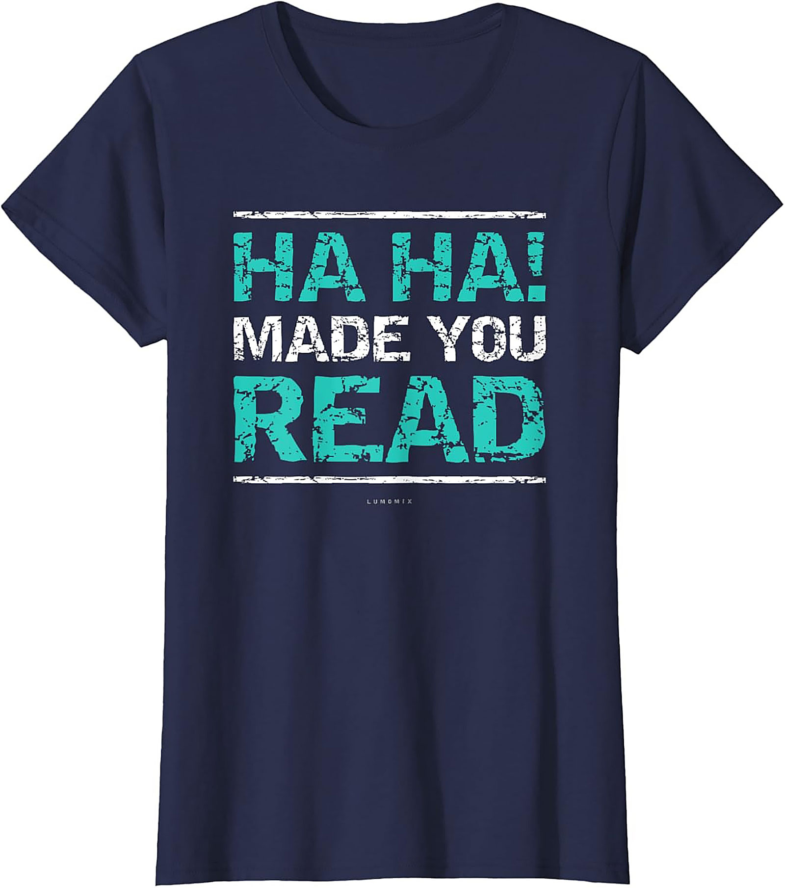 Funny Sarcastic Graphic Tee HA HA! Made You Read Shirt Funny Teacher T Shirts 