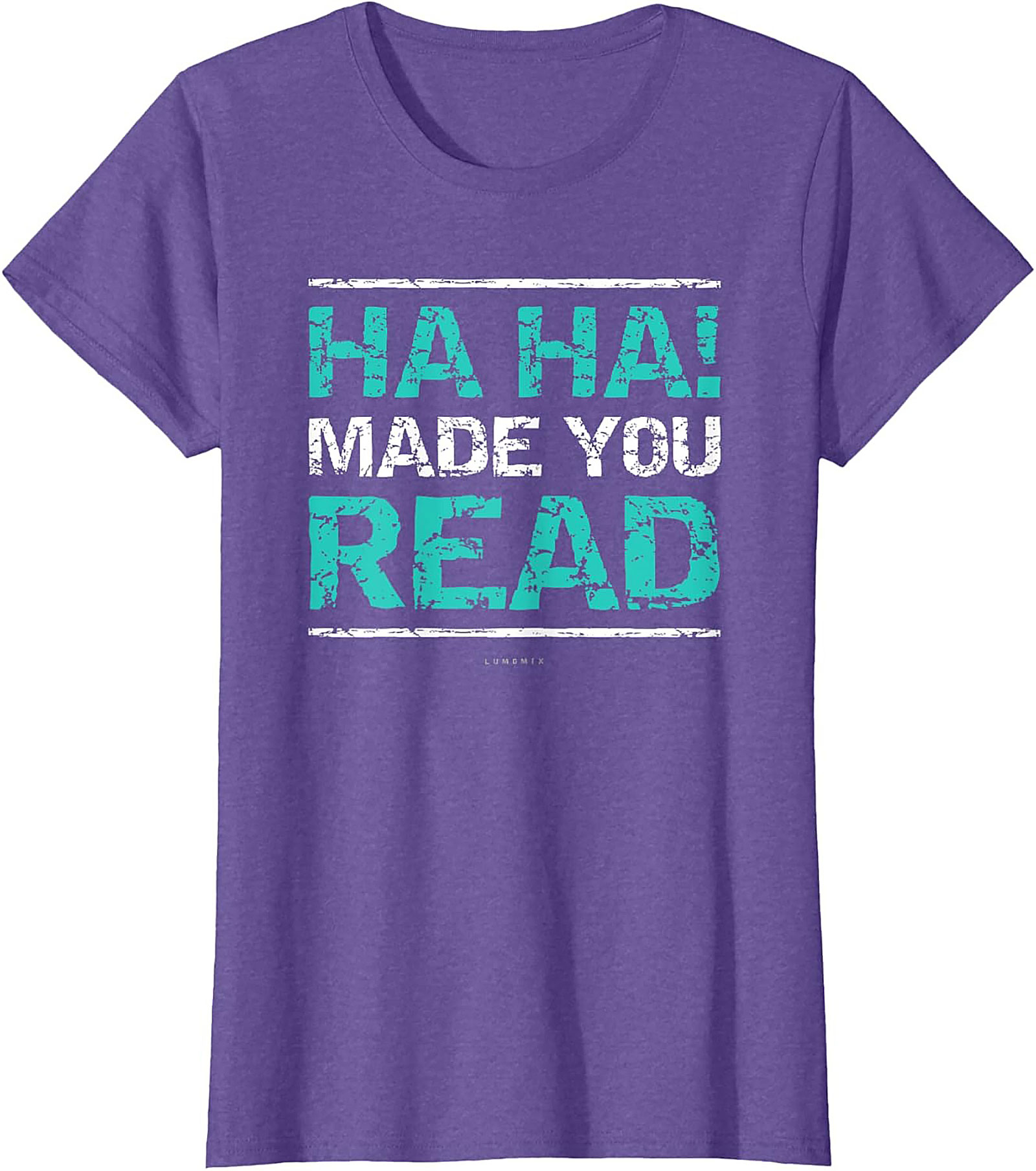 Funny Sarcastic Graphic Tee HA HA! Made You Read Shirt Funny Teacher T Shirts 