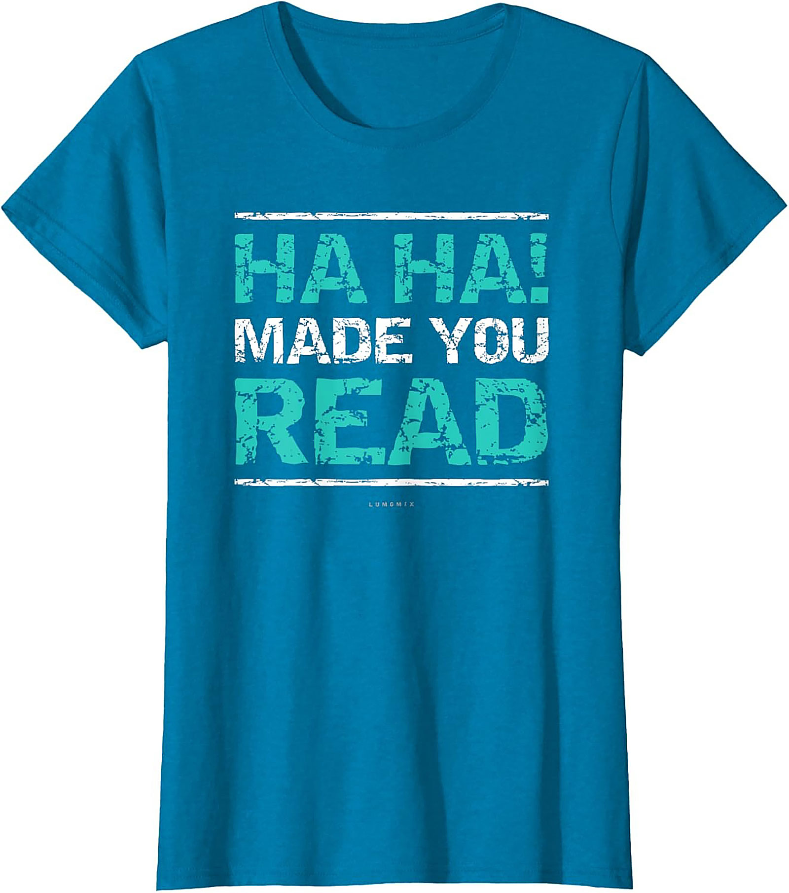Funny Sarcastic Graphic Tee HA HA! Made You Read Shirt Funny Teacher T Shirts 