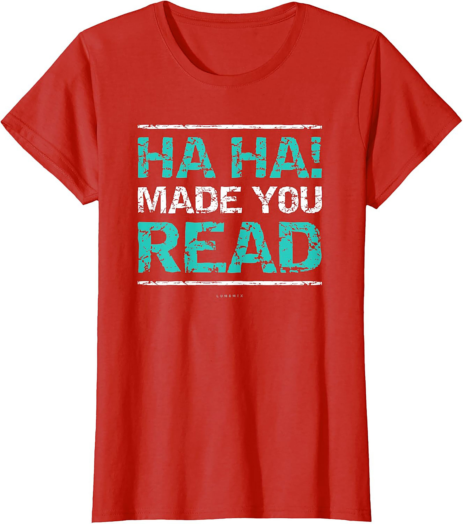 Funny Sarcastic Graphic Tee HA HA! Made You Read Shirt Funny Teacher T Shirts 