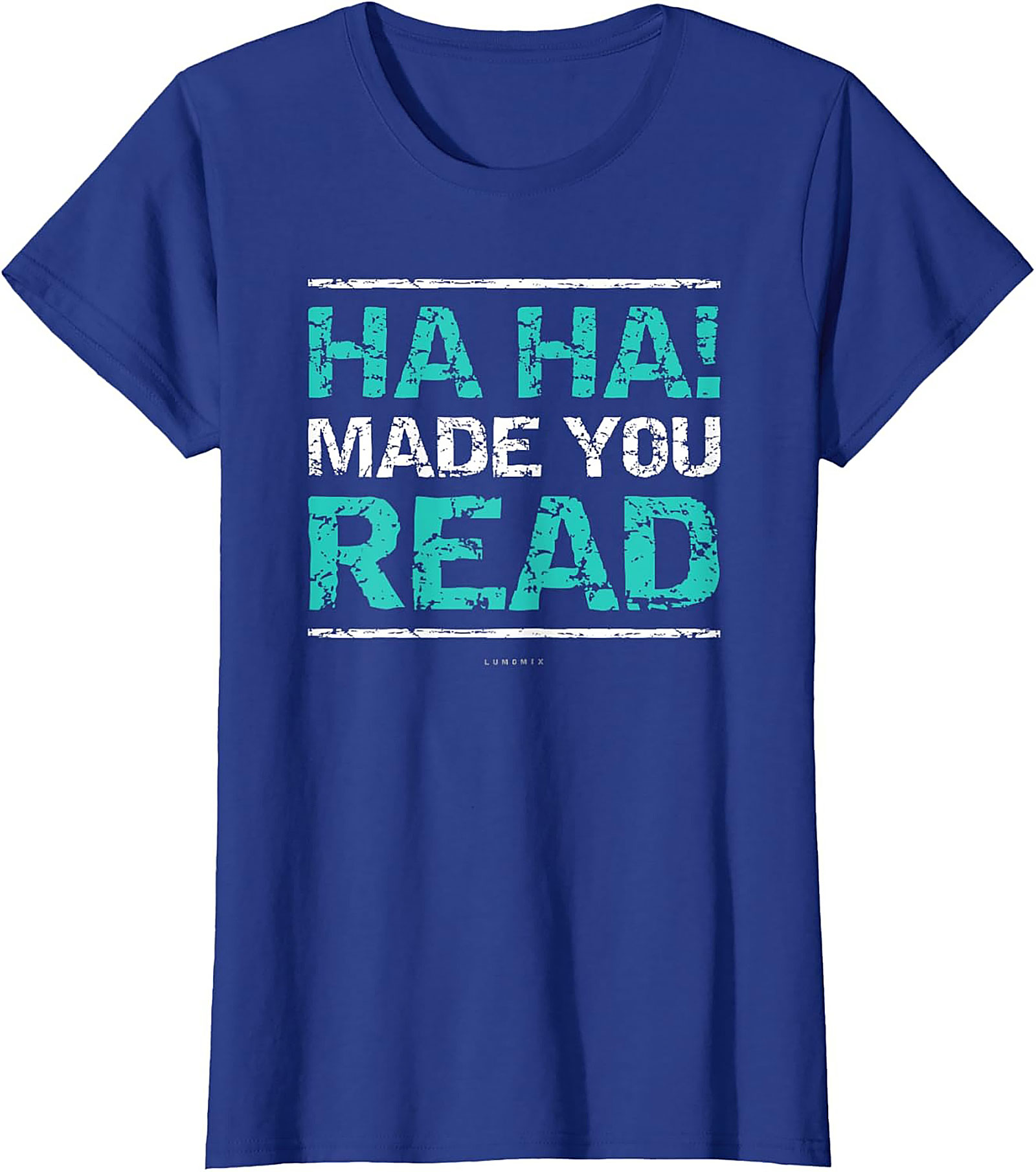 Funny Sarcastic Graphic Tee HA HA! Made You Read Shirt Funny Teacher T Shirts 