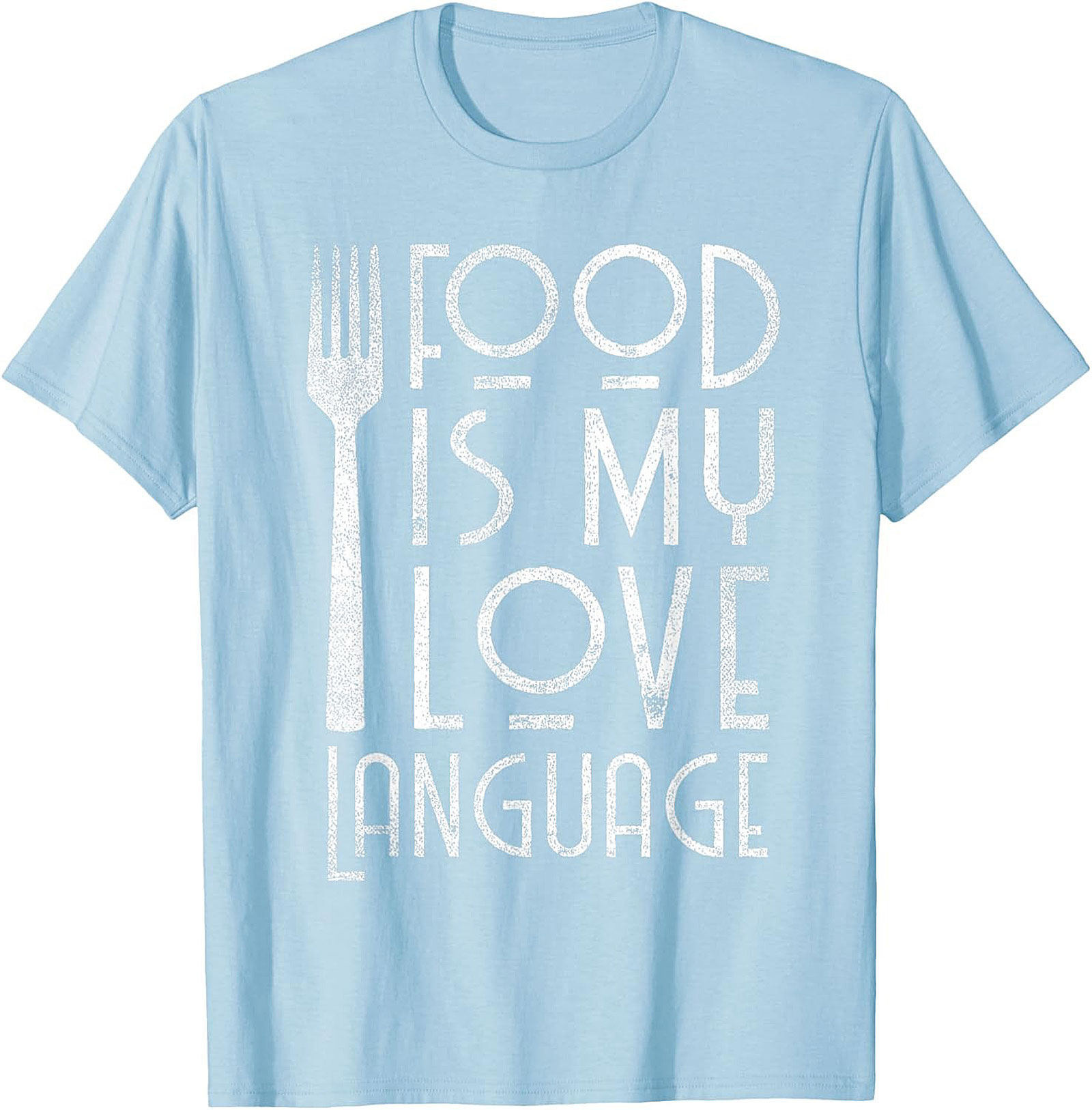 Food Is My Love Language T-Shirt  Funny Foodie Tee