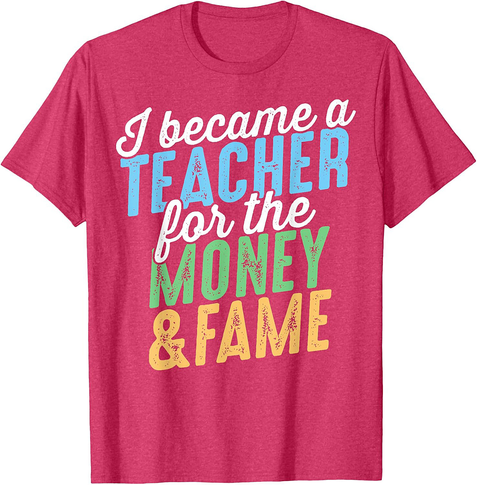  Funny Teacher T-Shirt Money & Fame Sarcastic Graphic Tee