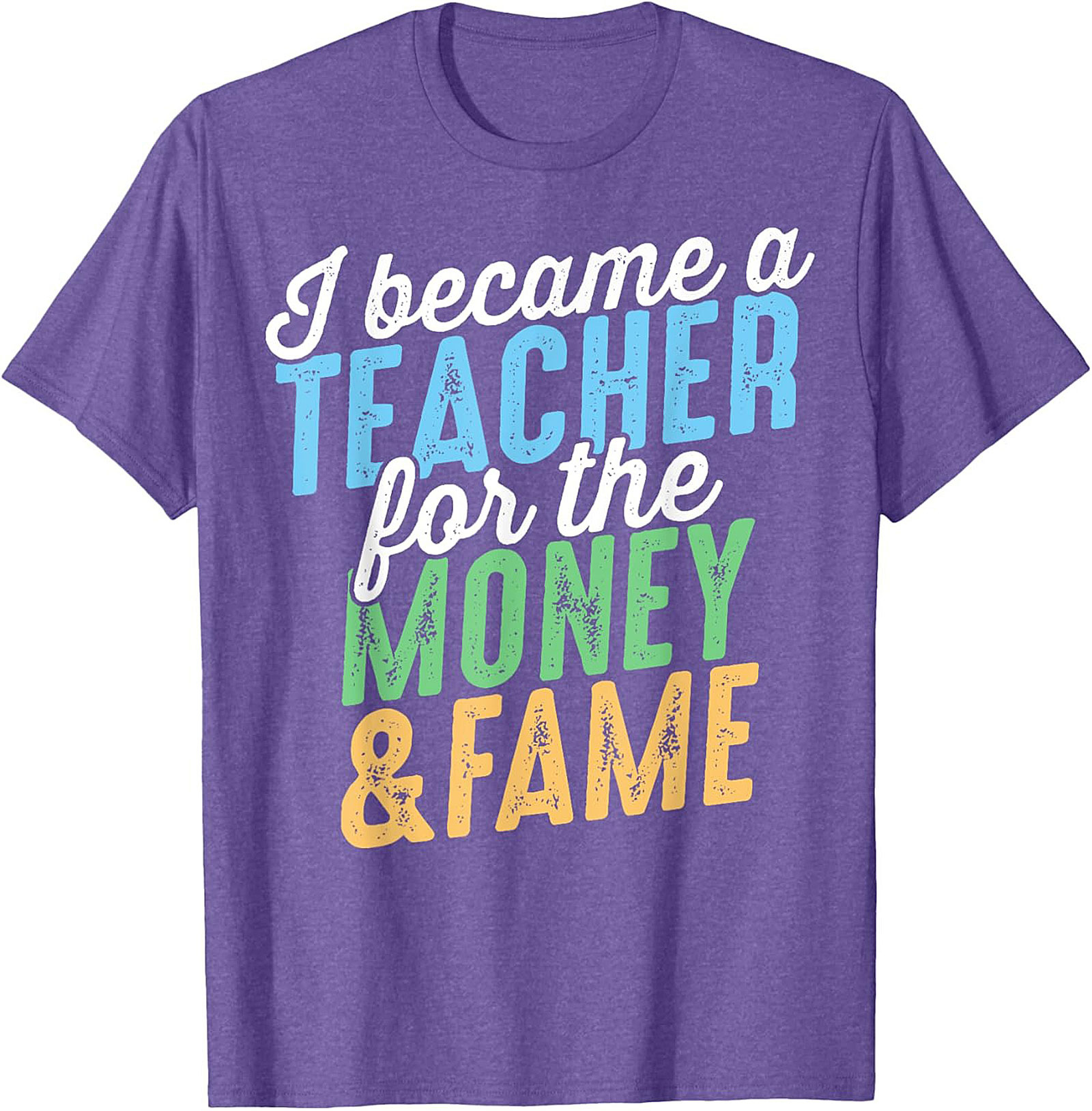  Funny Teacher T-Shirt Money & Fame Sarcastic Graphic Tee