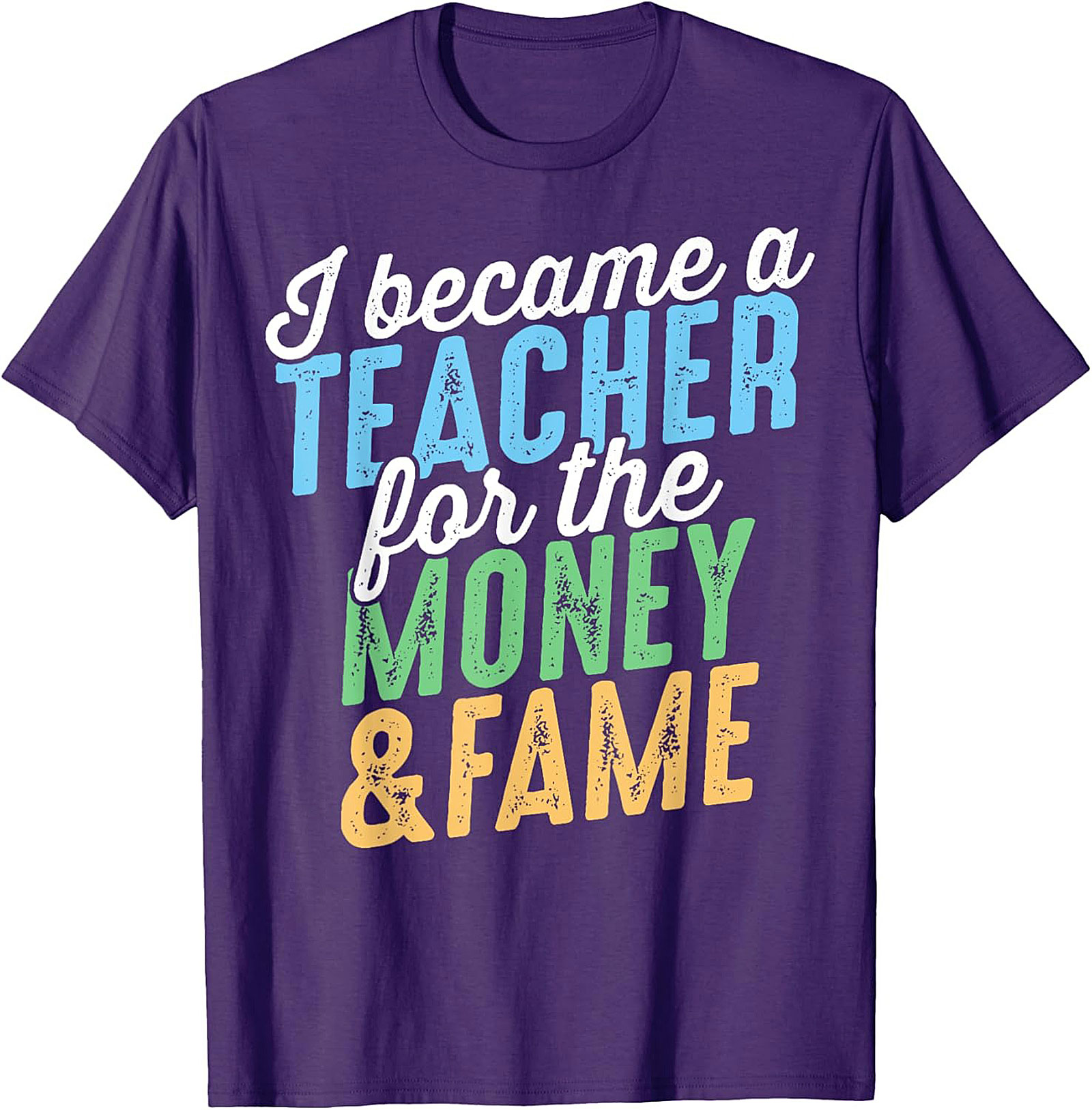  Funny Teacher T-Shirt Money & Fame Sarcastic Graphic Tee