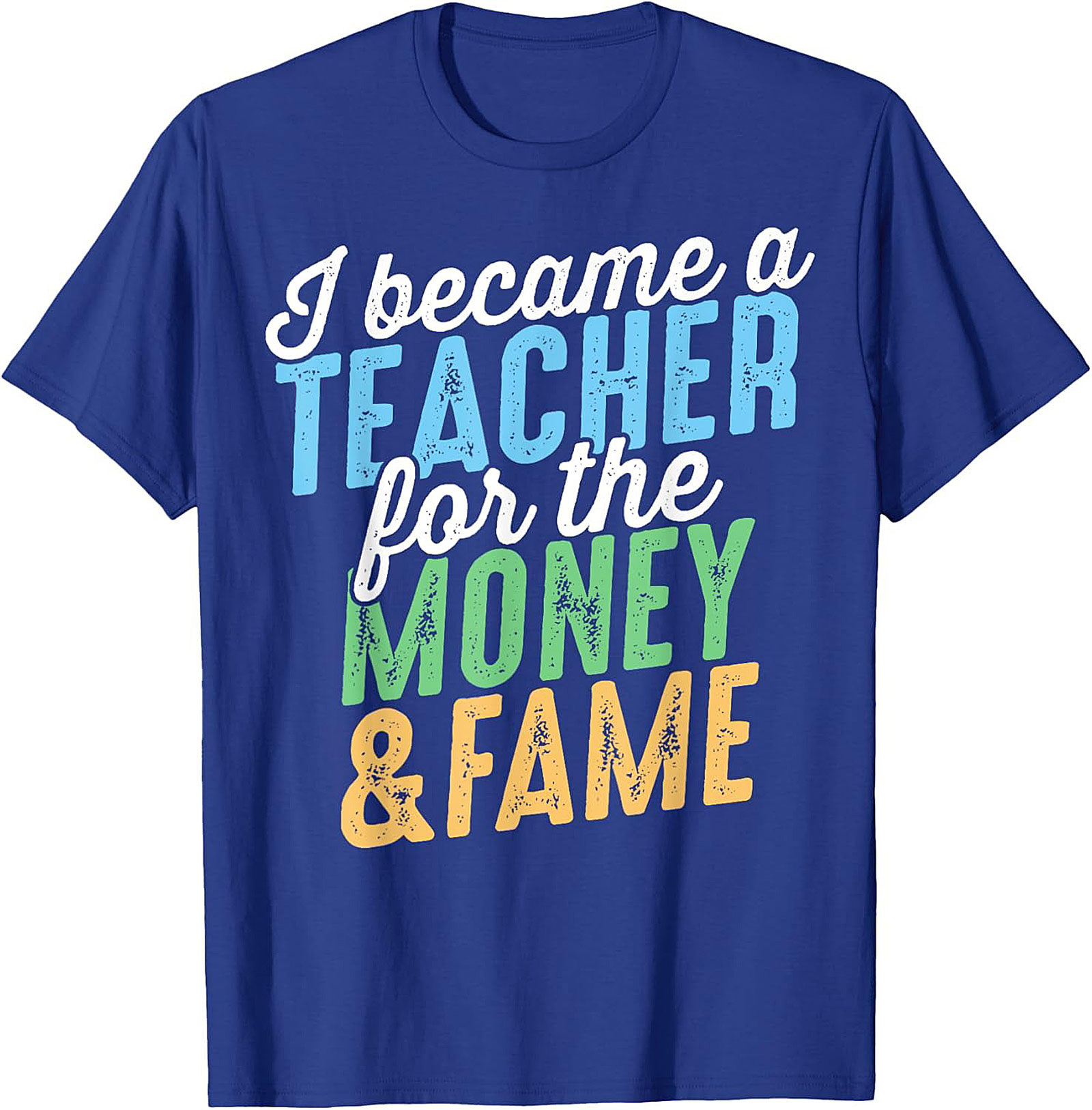  Funny Teacher T-Shirt Money & Fame Sarcastic Graphic Tee