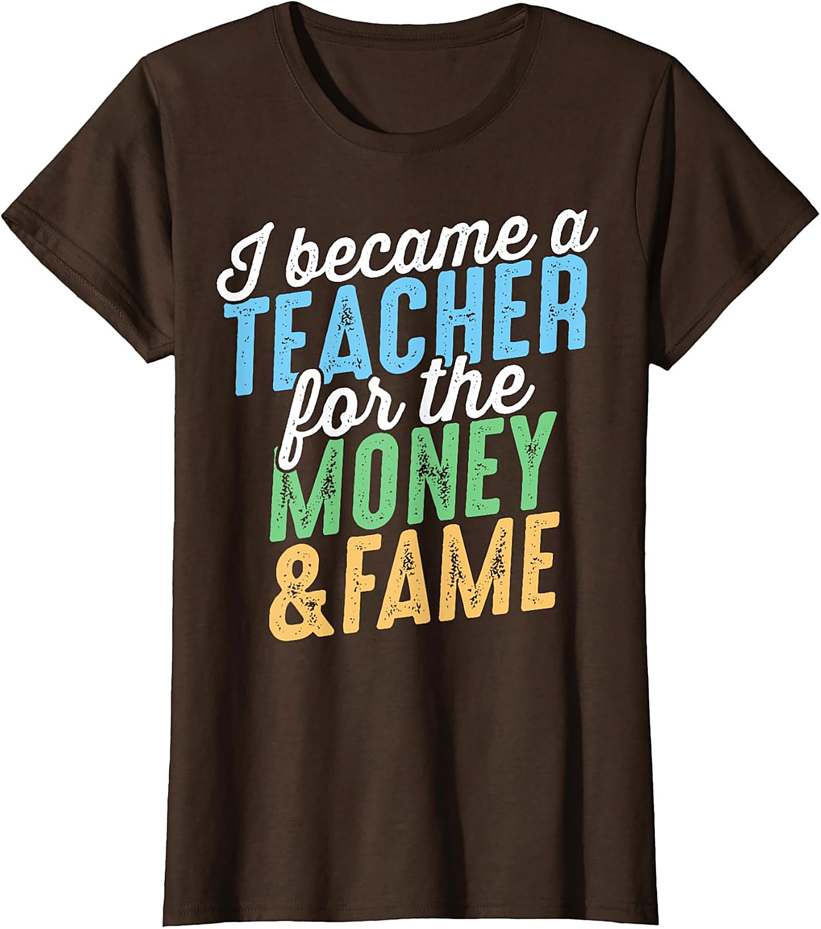  Funny Teacher T-Shirt Money & Fame Sarcastic Graphic Tee