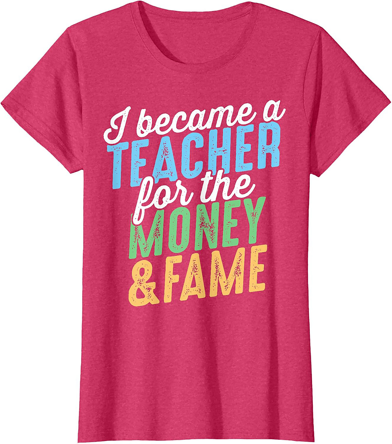  Funny Teacher T-Shirt Money & Fame Sarcastic Graphic Tee