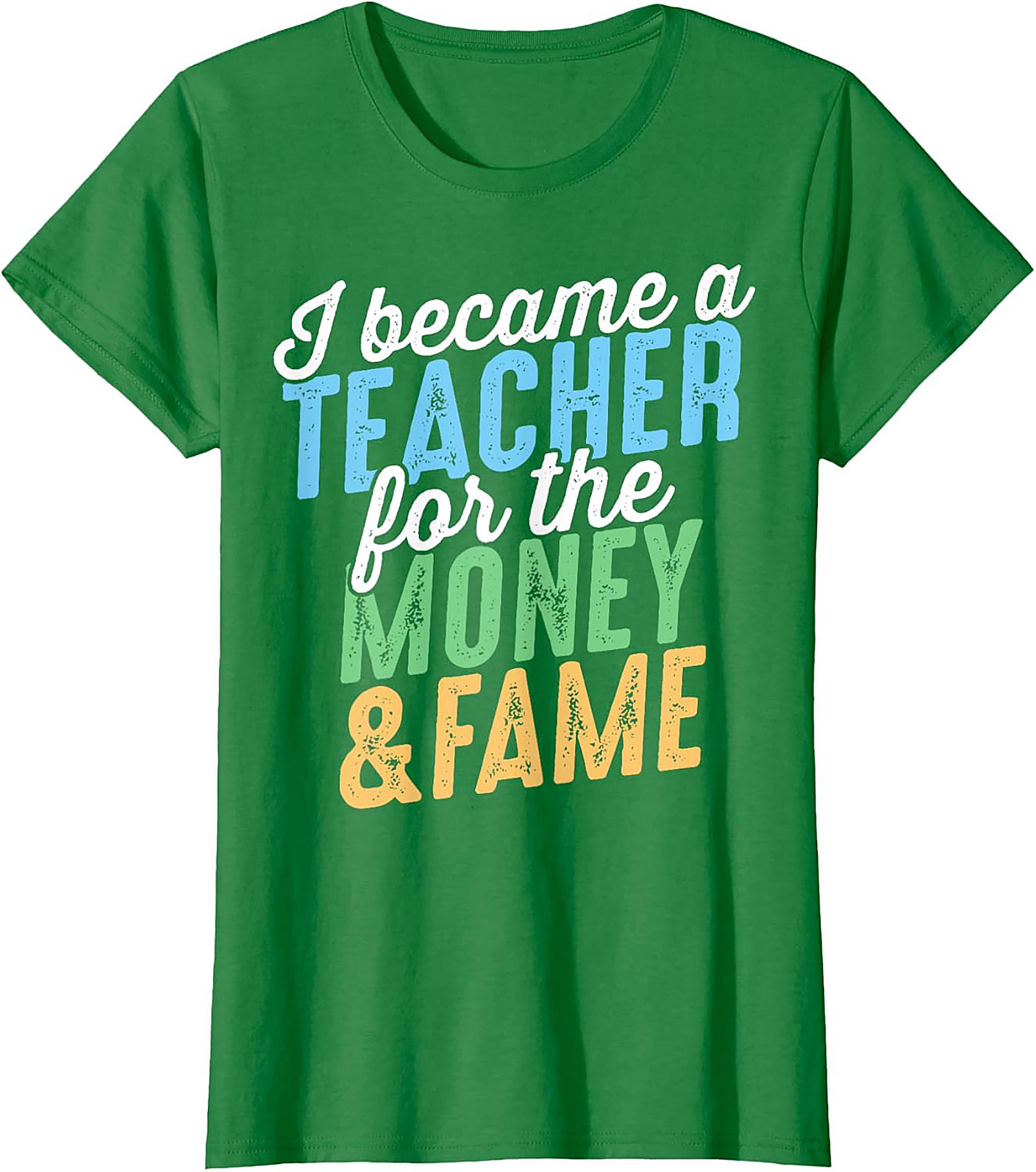  Funny Teacher T-Shirt Money & Fame Sarcastic Graphic Tee