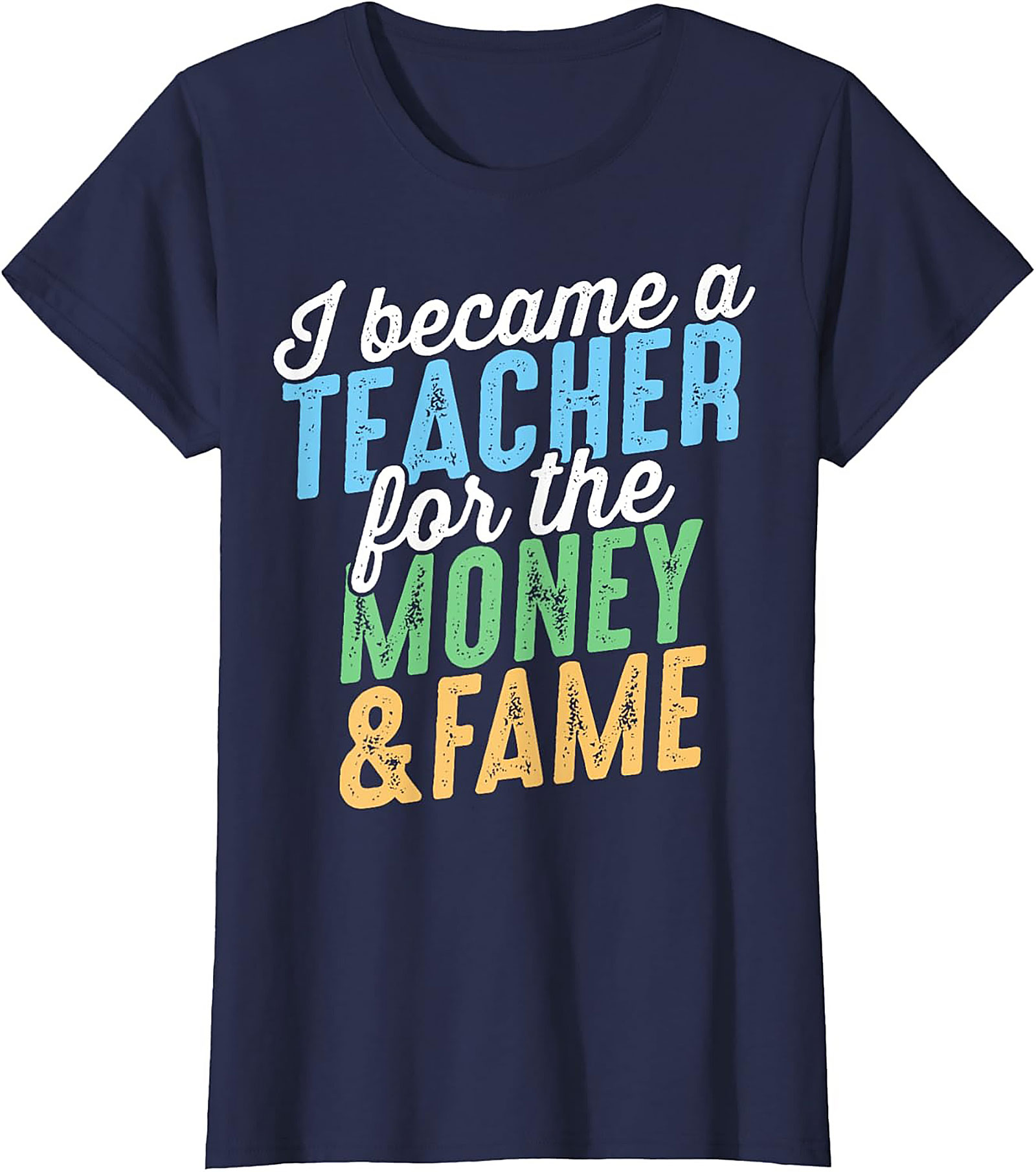  Funny Teacher T-Shirt Money & Fame Sarcastic Graphic Tee