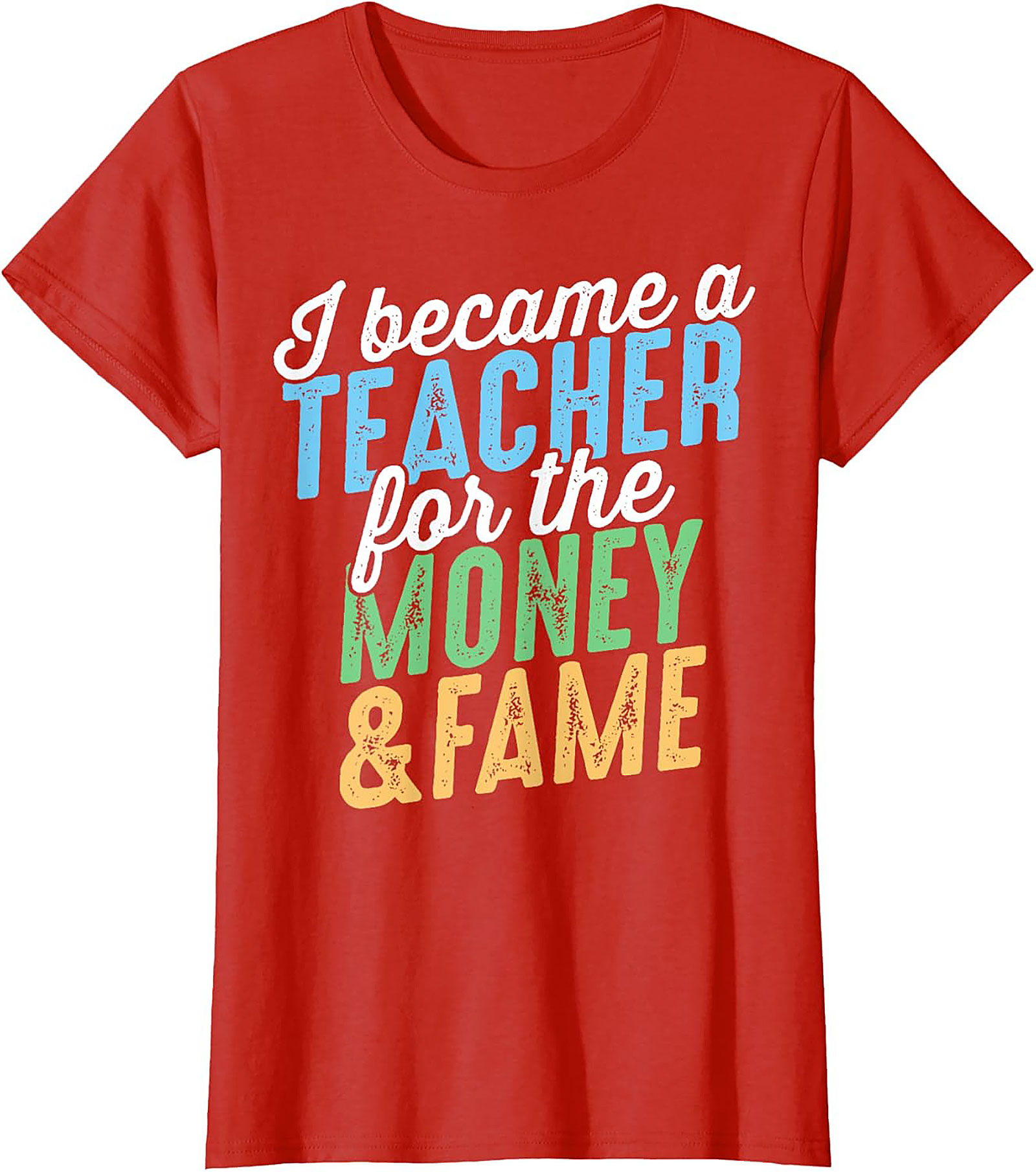  Funny Teacher T-Shirt Money & Fame Sarcastic Graphic Tee