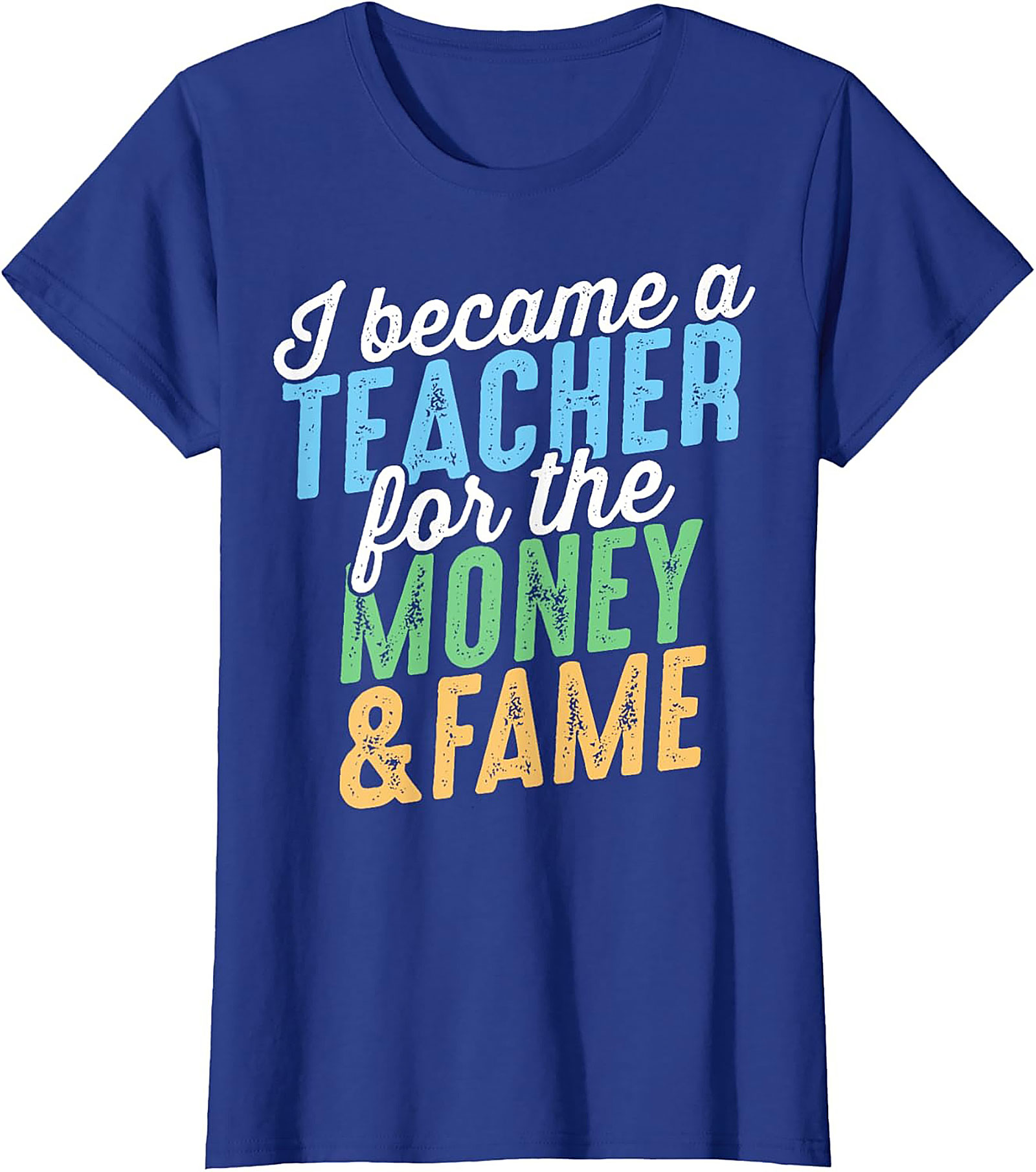  Funny Teacher T-Shirt Money & Fame Sarcastic Graphic Tee