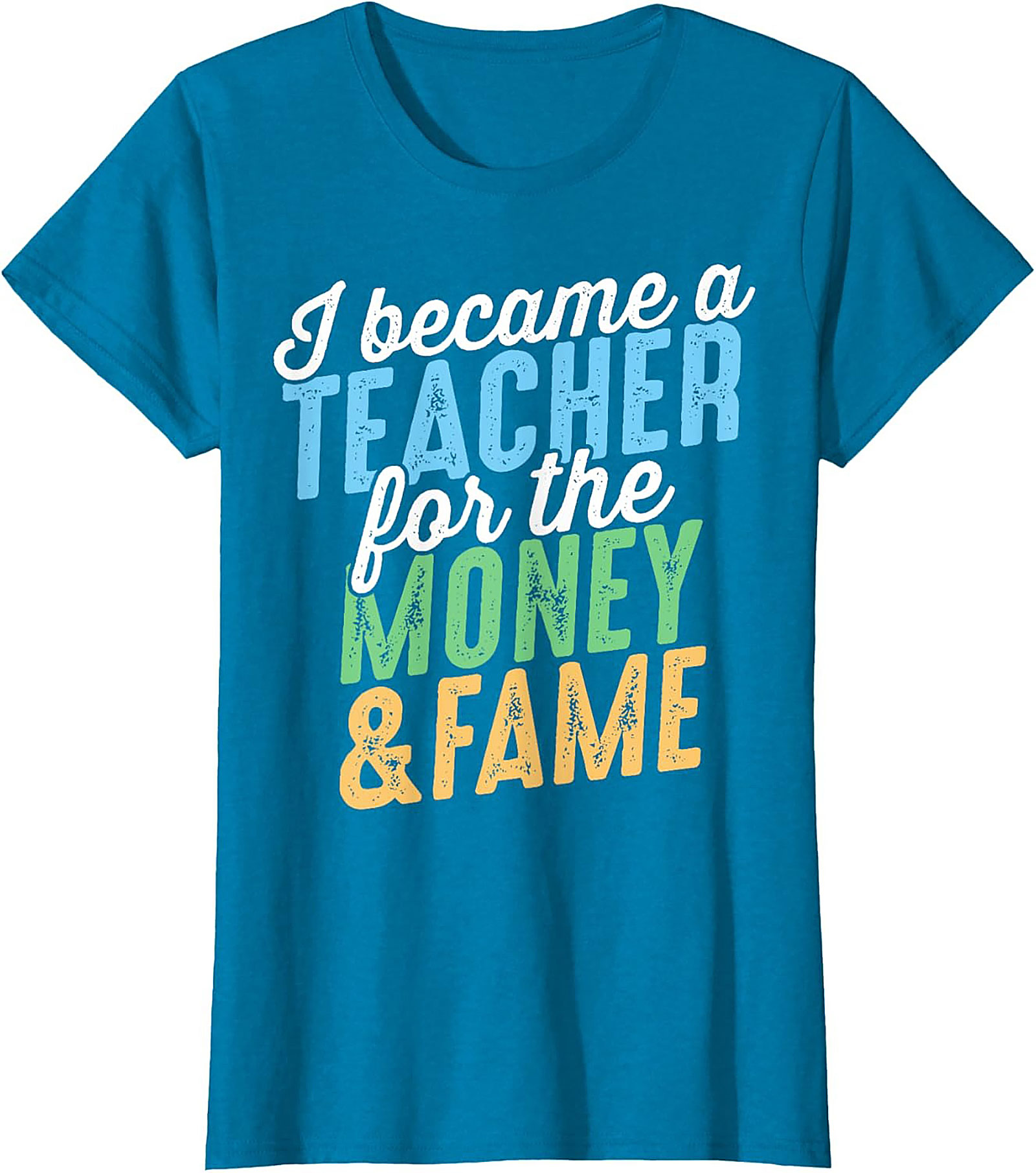  Funny Teacher T-Shirt Money & Fame Sarcastic Graphic Tee