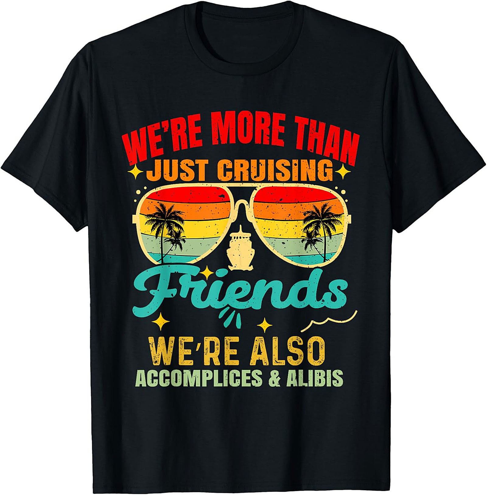 Funny Cruise Friends T-Shirt - Accomplices & Alibis Tee
