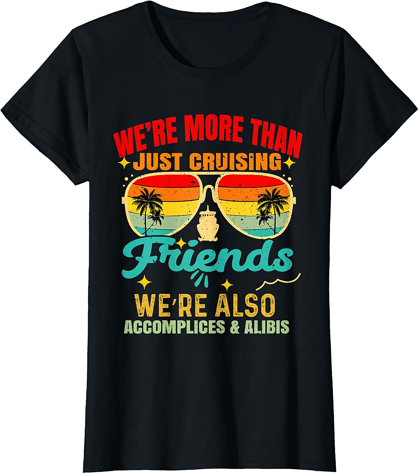 Funny Cruise Friends T-Shirt - Accomplices & Alibis Tee