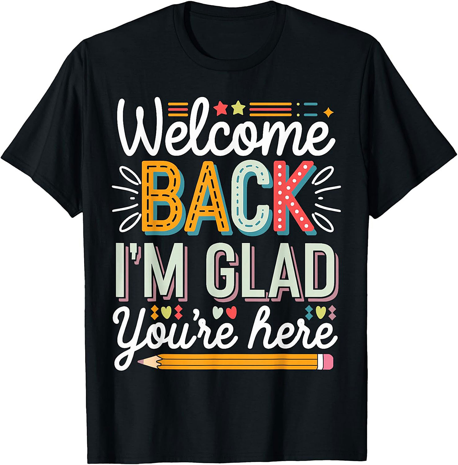 Welcome Back I'm Glad You're Here Teacher Graphic Tee