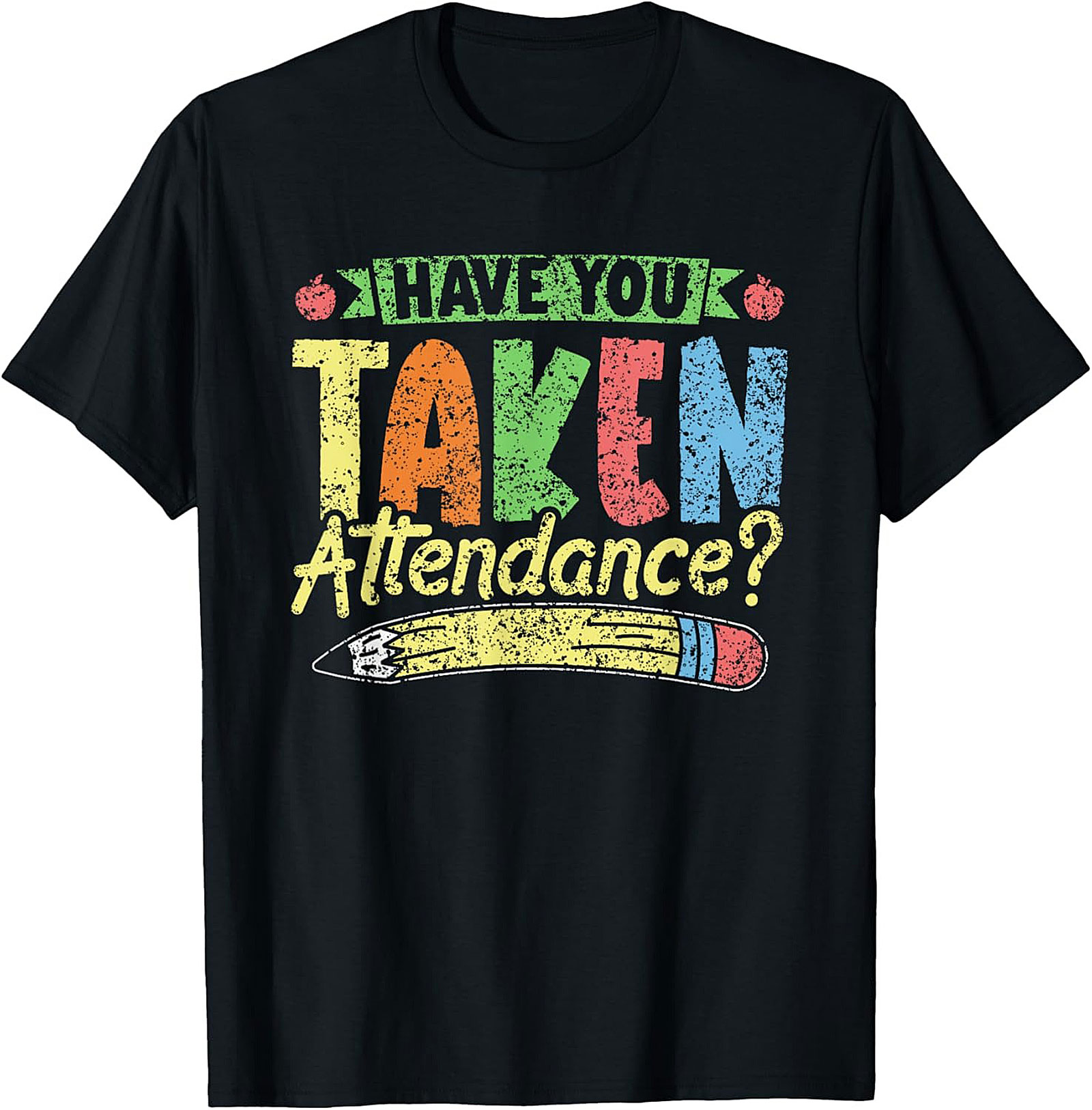 Funny Teacher Attendance Graphic Tee | Back To School Educator Shirt