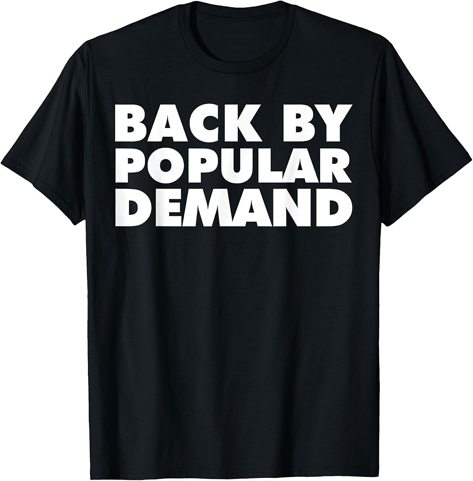 Back By Popular Demand Funny T-Shirt | The Ultimate Comeback Graphic Tee