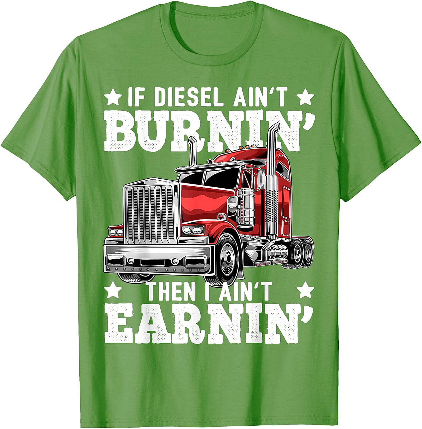 Diesel Trucking T-shirt | If Diesel Ain't Burnin' Then I Ain't Earnin' Graphic Tee