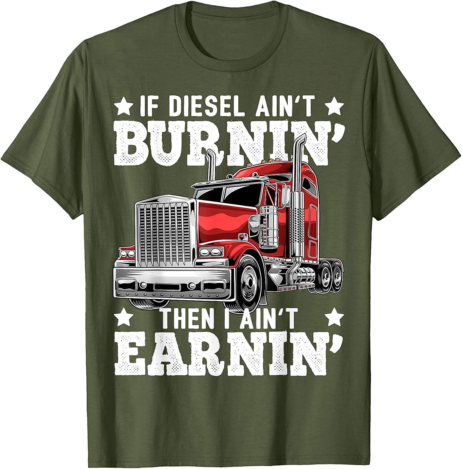 Diesel Trucking T-shirt | If Diesel Ain't Burnin' Then I Ain't Earnin' Graphic Tee