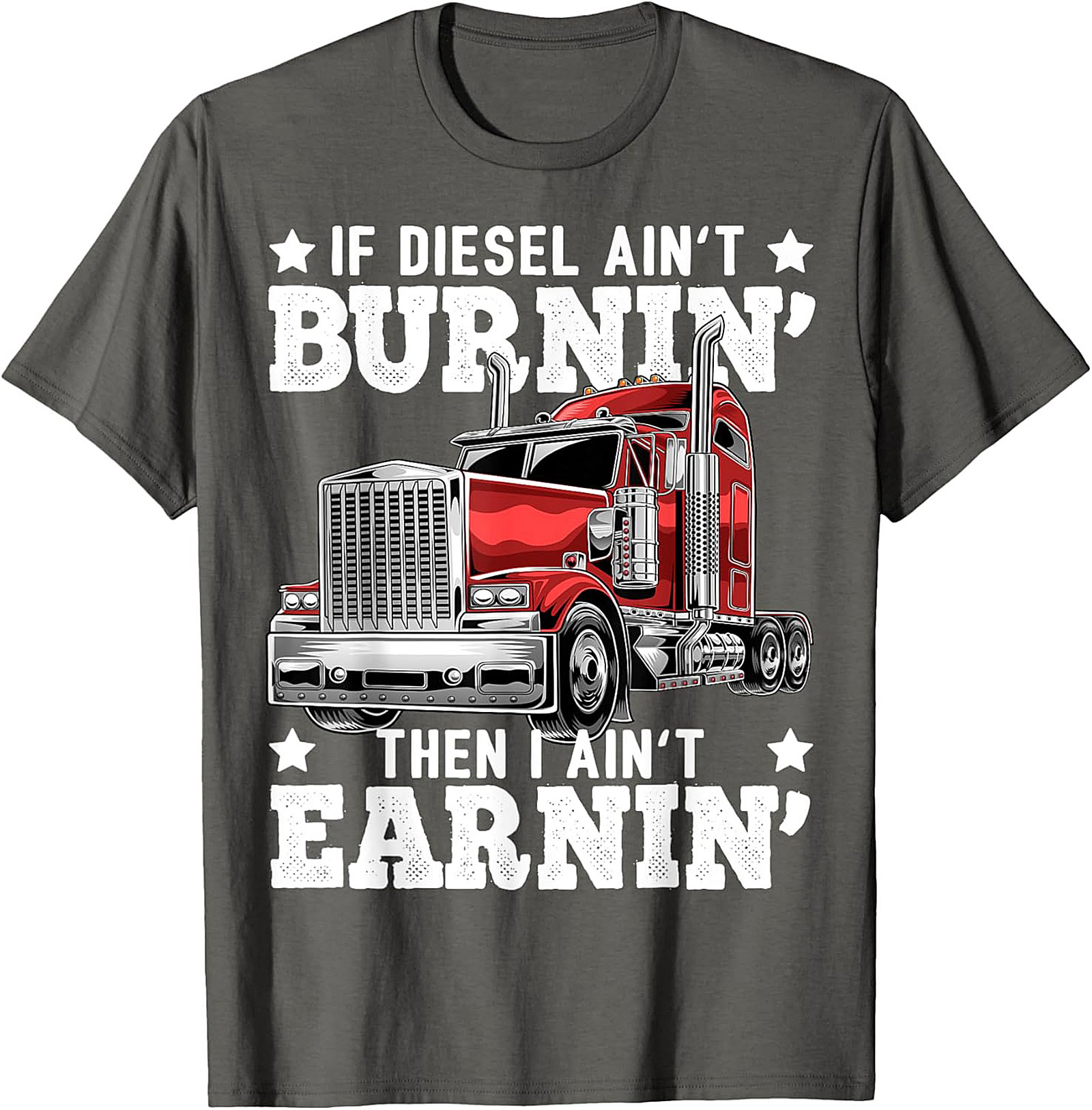 Diesel Trucking T-shirt | If Diesel Ain't Burnin' Then I Ain't Earnin' Graphic Tee