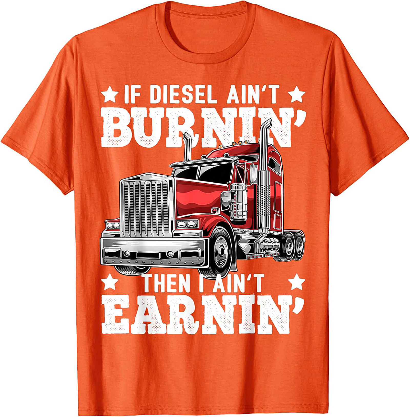 Diesel Trucking T-shirt | If Diesel Ain't Burnin' Then I Ain't Earnin' Graphic Tee