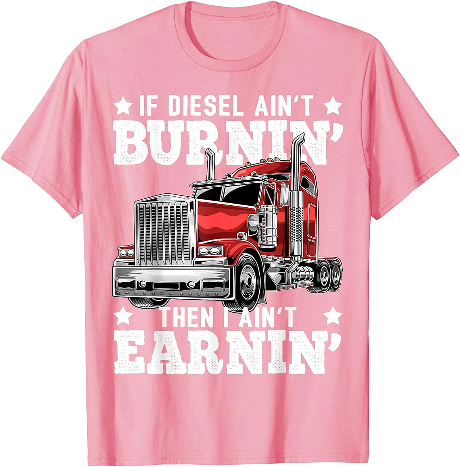 Diesel Trucking T-shirt | If Diesel Ain't Burnin' Then I Ain't Earnin' Graphic Tee