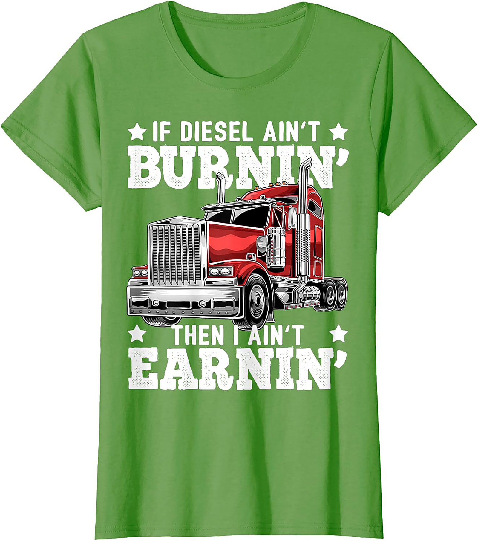 Diesel Trucking T-shirt | If Diesel Ain't Burnin' Then I Ain't Earnin' Graphic Tee