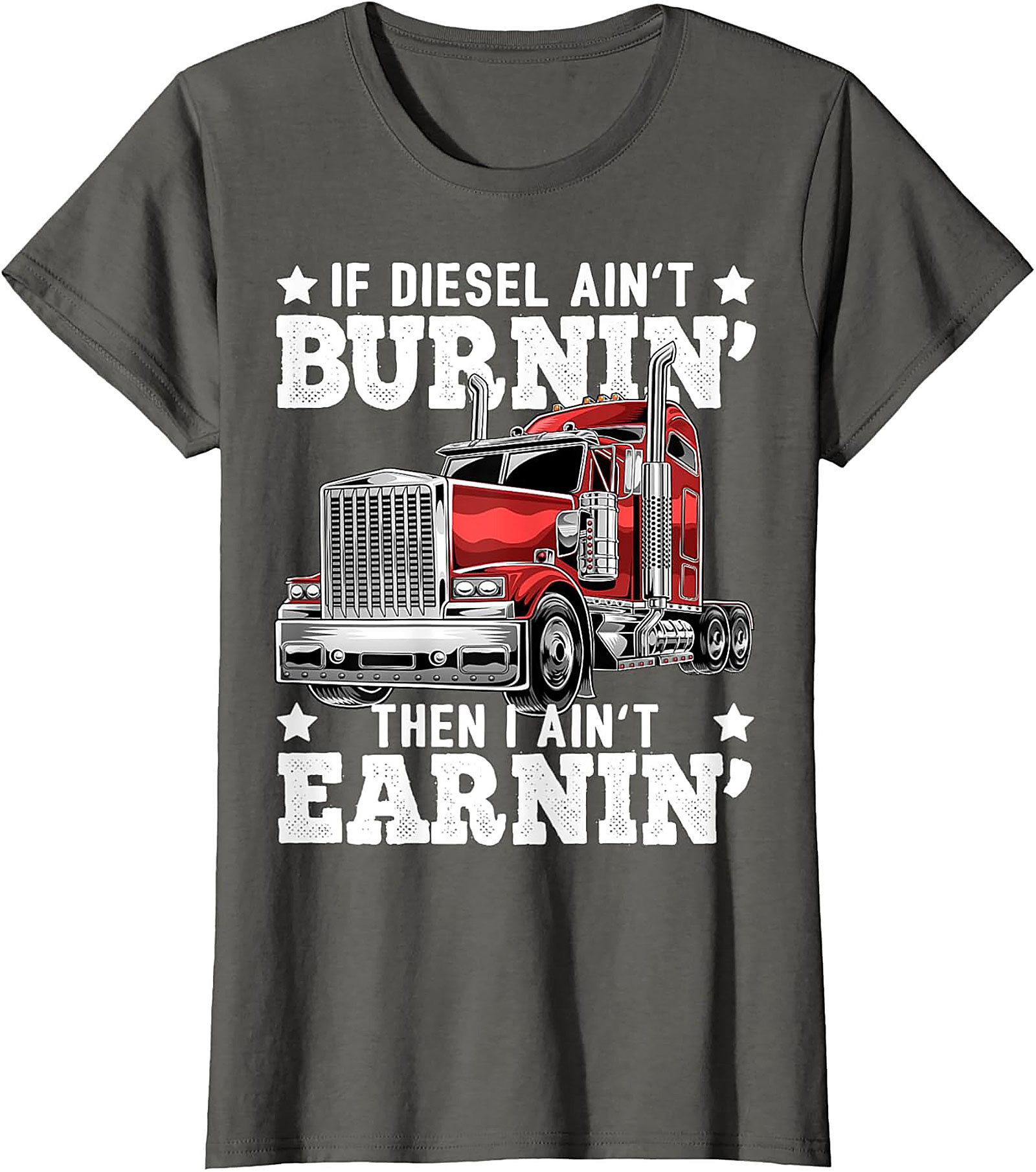Diesel Trucking T-shirt | If Diesel Ain't Burnin' Then I Ain't Earnin' Graphic Tee
