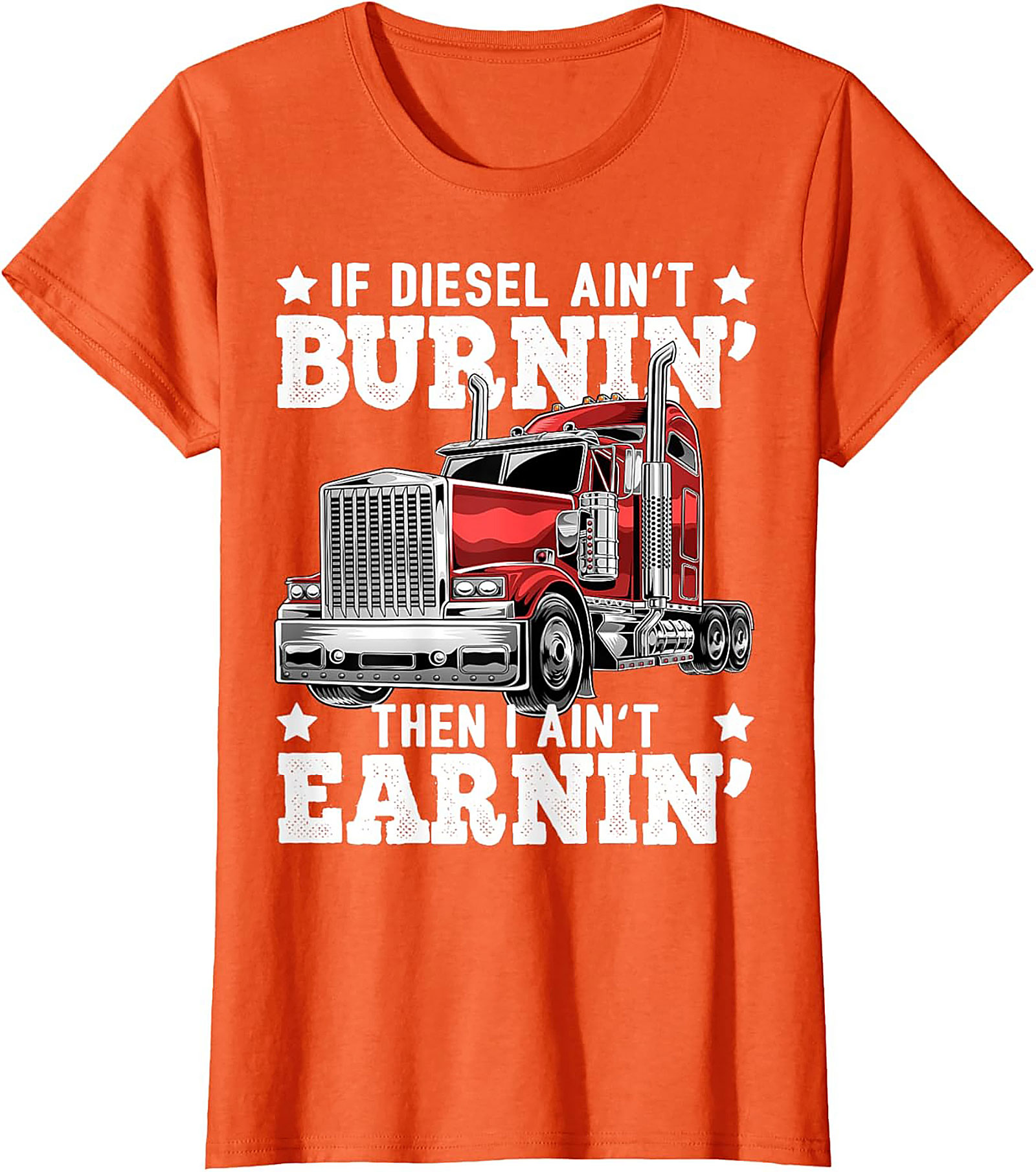 Diesel Trucking T-shirt | If Diesel Ain't Burnin' Then I Ain't Earnin' Graphic Tee