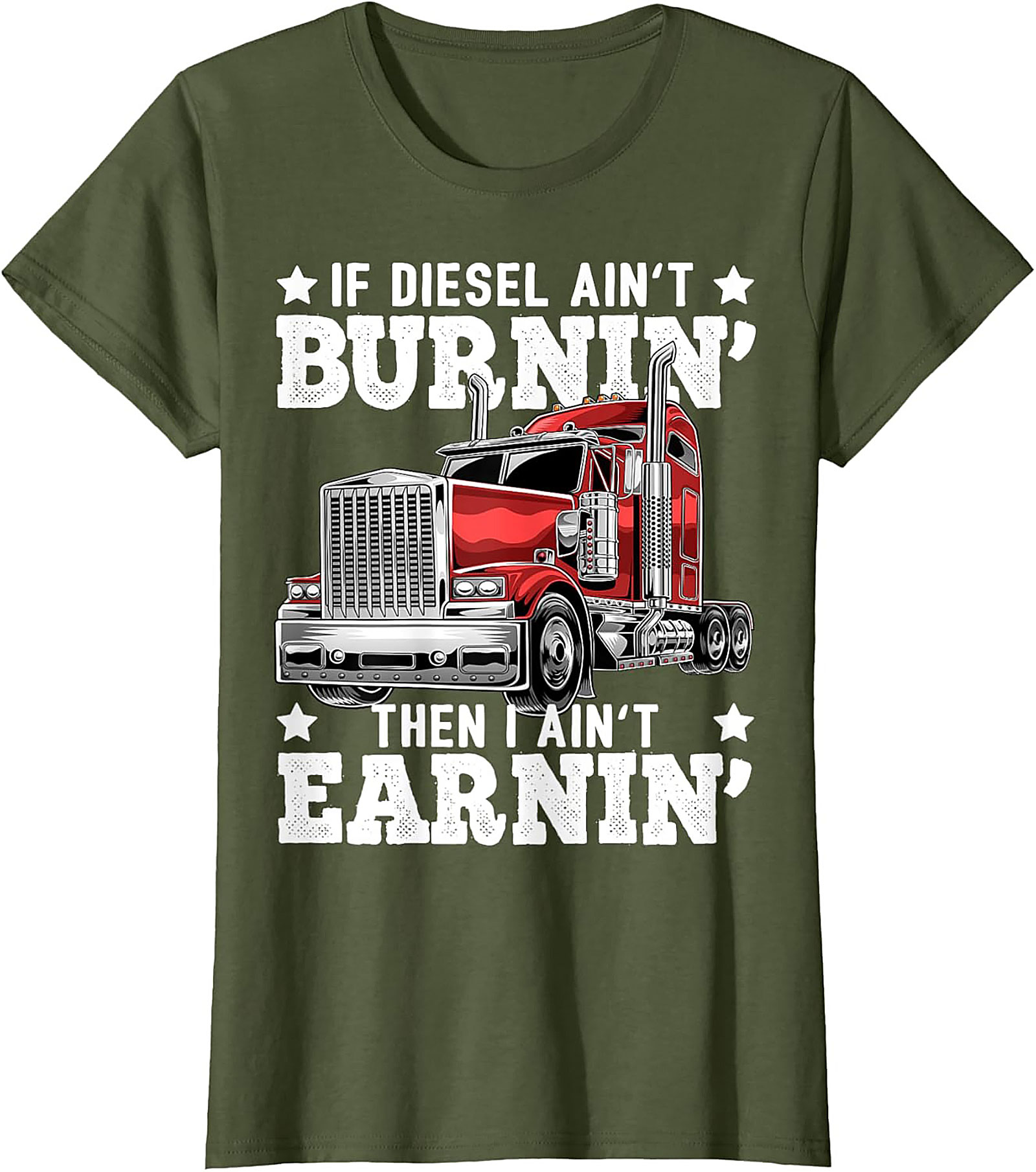 Diesel Trucking T-shirt | If Diesel Ain't Burnin' Then I Ain't Earnin' Graphic Tee