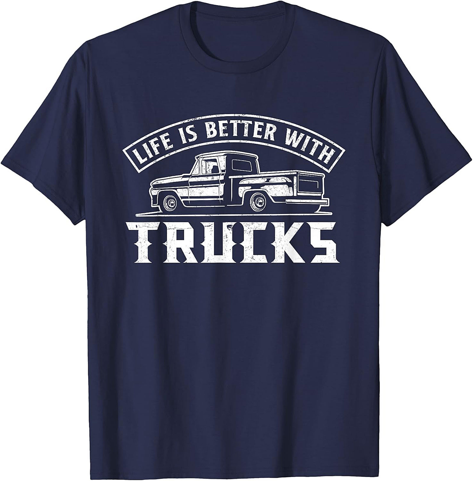 Life Is Better With Trucks T-Shirt - Vintage Pickup Truck Graphic Tee