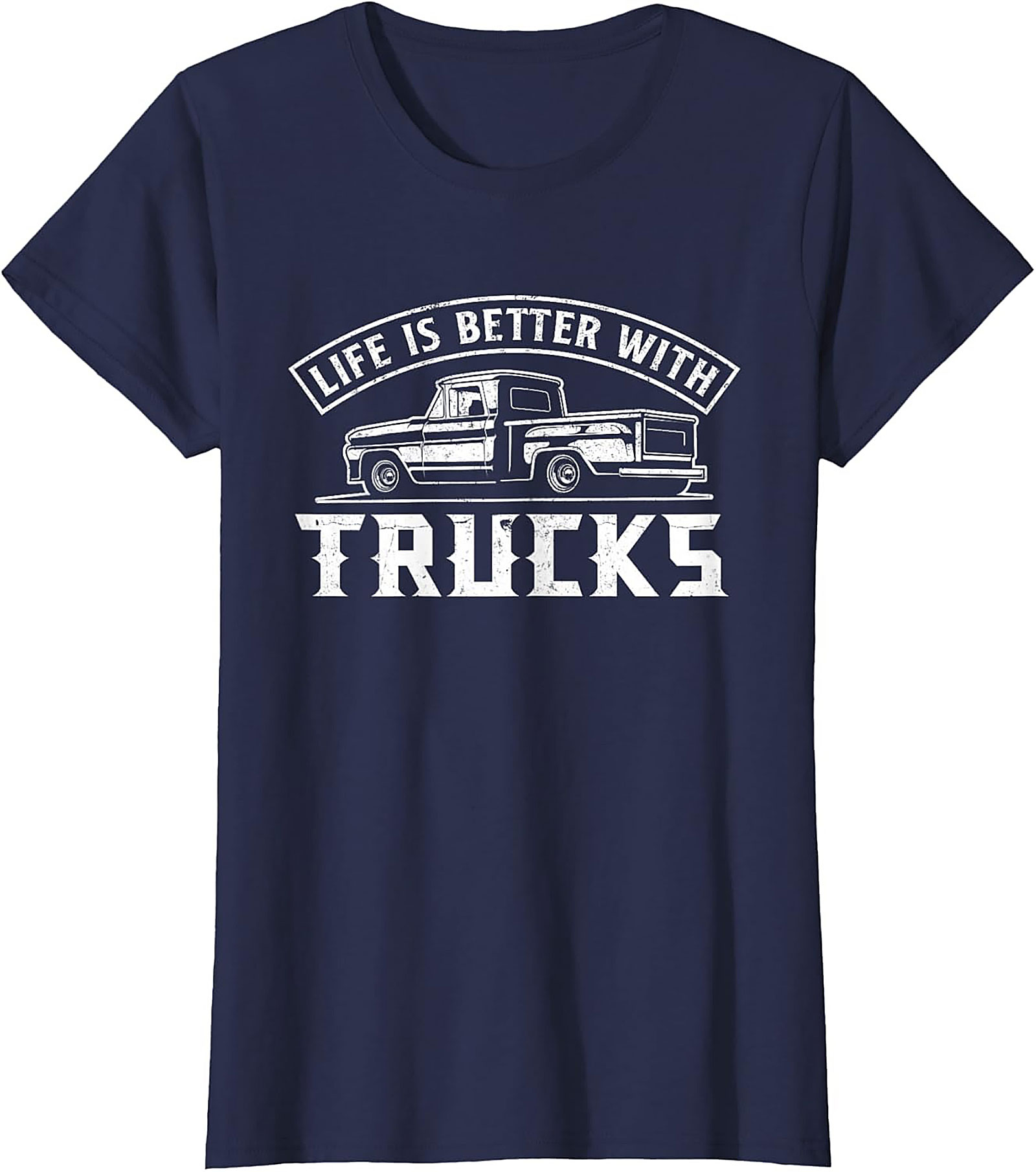 Life Is Better With Trucks T-Shirt - Vintage Pickup Truck Graphic Tee