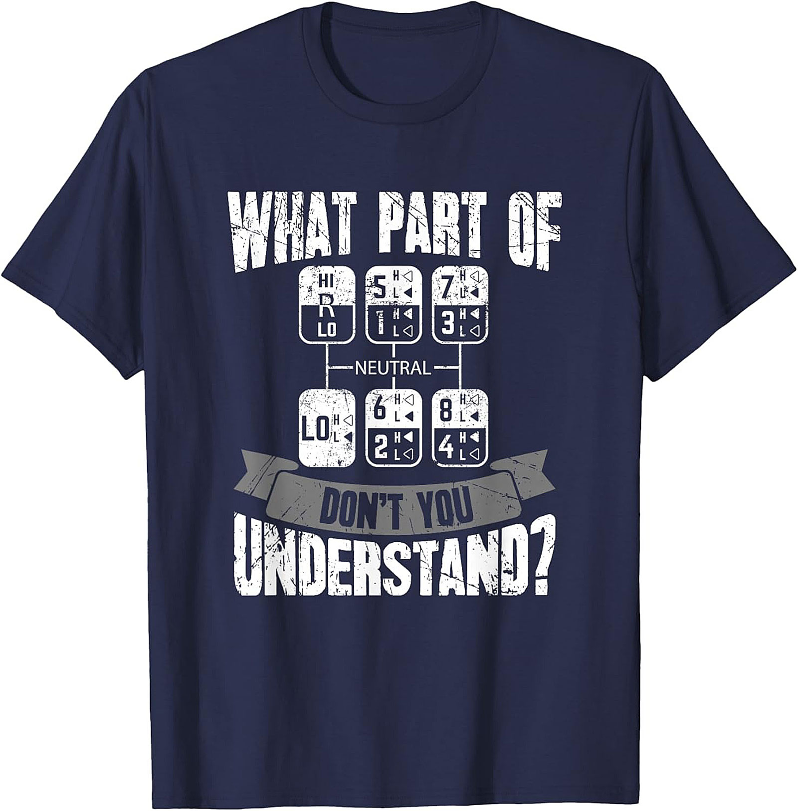 Funny 18 Speed Trucker Graphic Tee | What Part Don't You Understand Shift Pattern Shirt