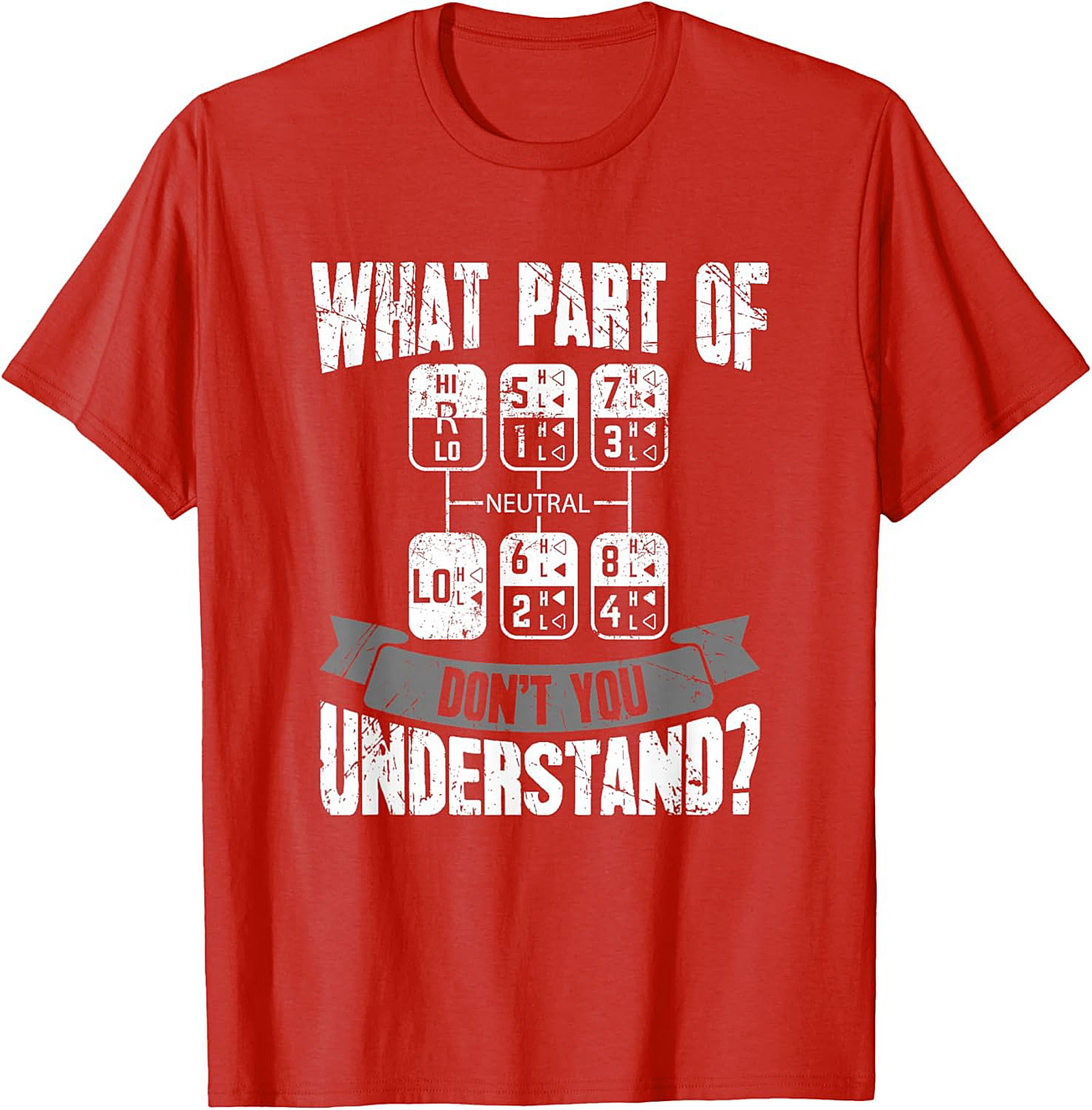 Funny 18 Speed Trucker Graphic Tee | What Part Don't You Understand Shift Pattern Shirt