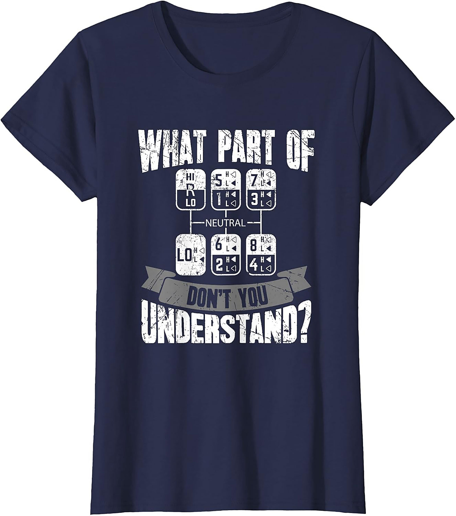 Funny 18 Speed Trucker Graphic Tee | What Part Don't You Understand Shift Pattern Shirt