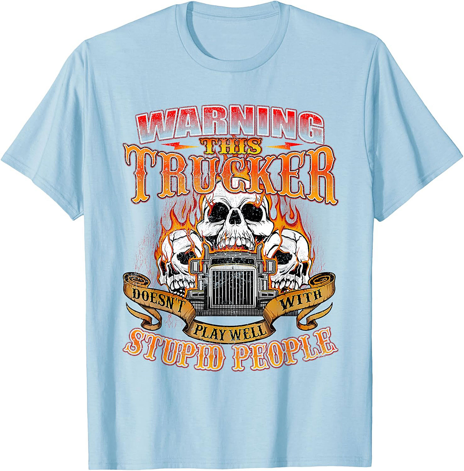 Warning This Trucker Graphic Tee - Doesn't Play Well with Stupid People
