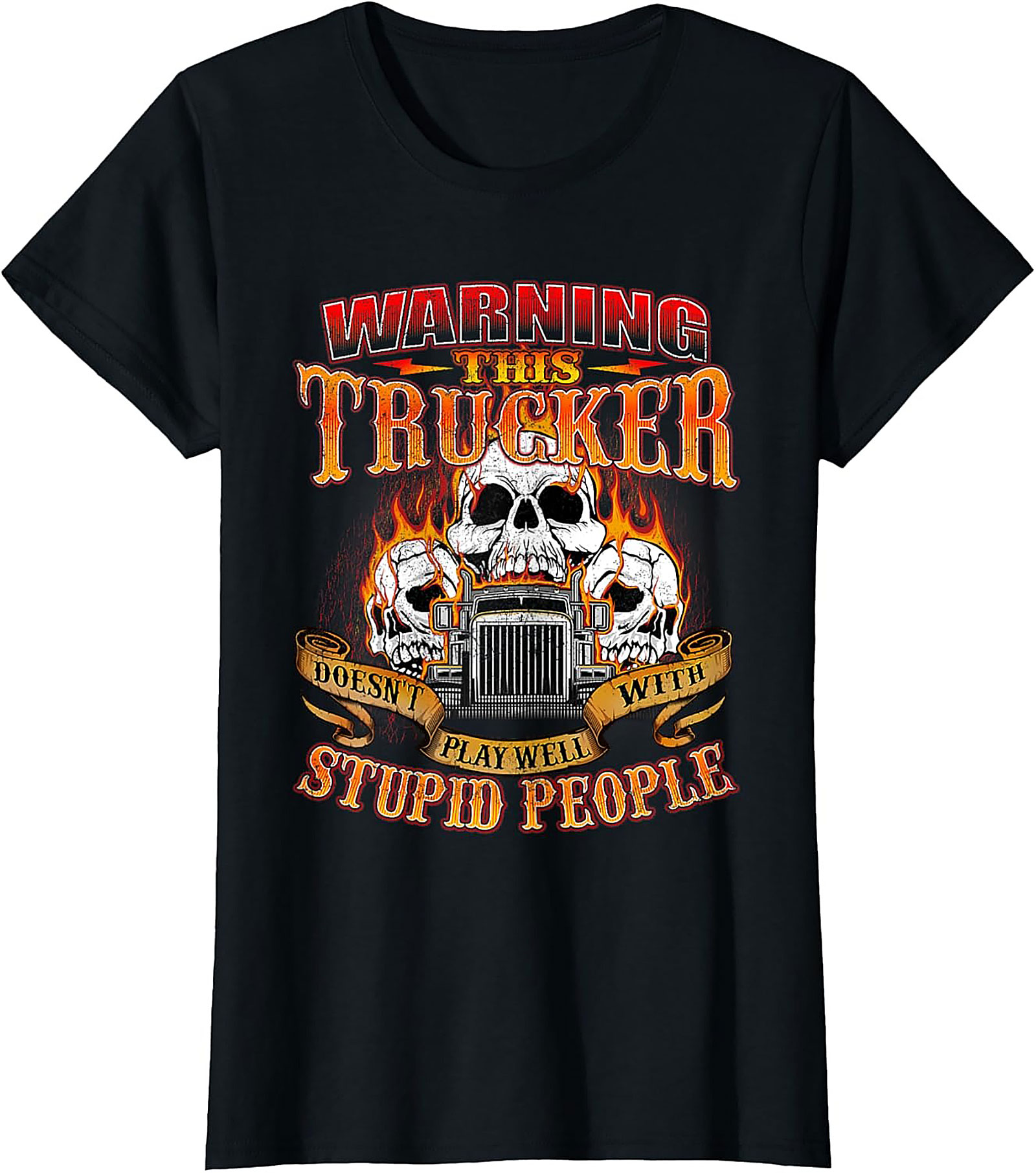 Warning This Trucker Graphic Tee - Doesn't Play Well with Stupid People