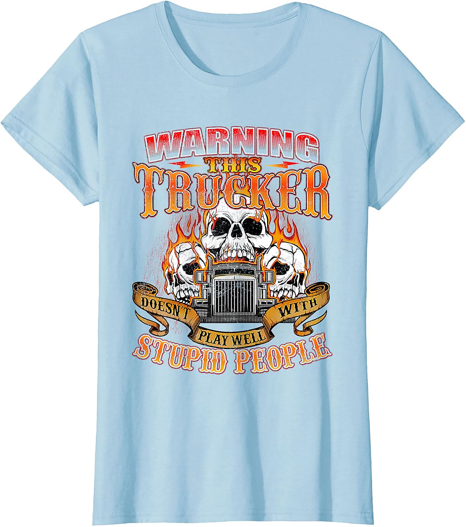 Warning This Trucker Graphic Tee - Doesn't Play Well with Stupid People