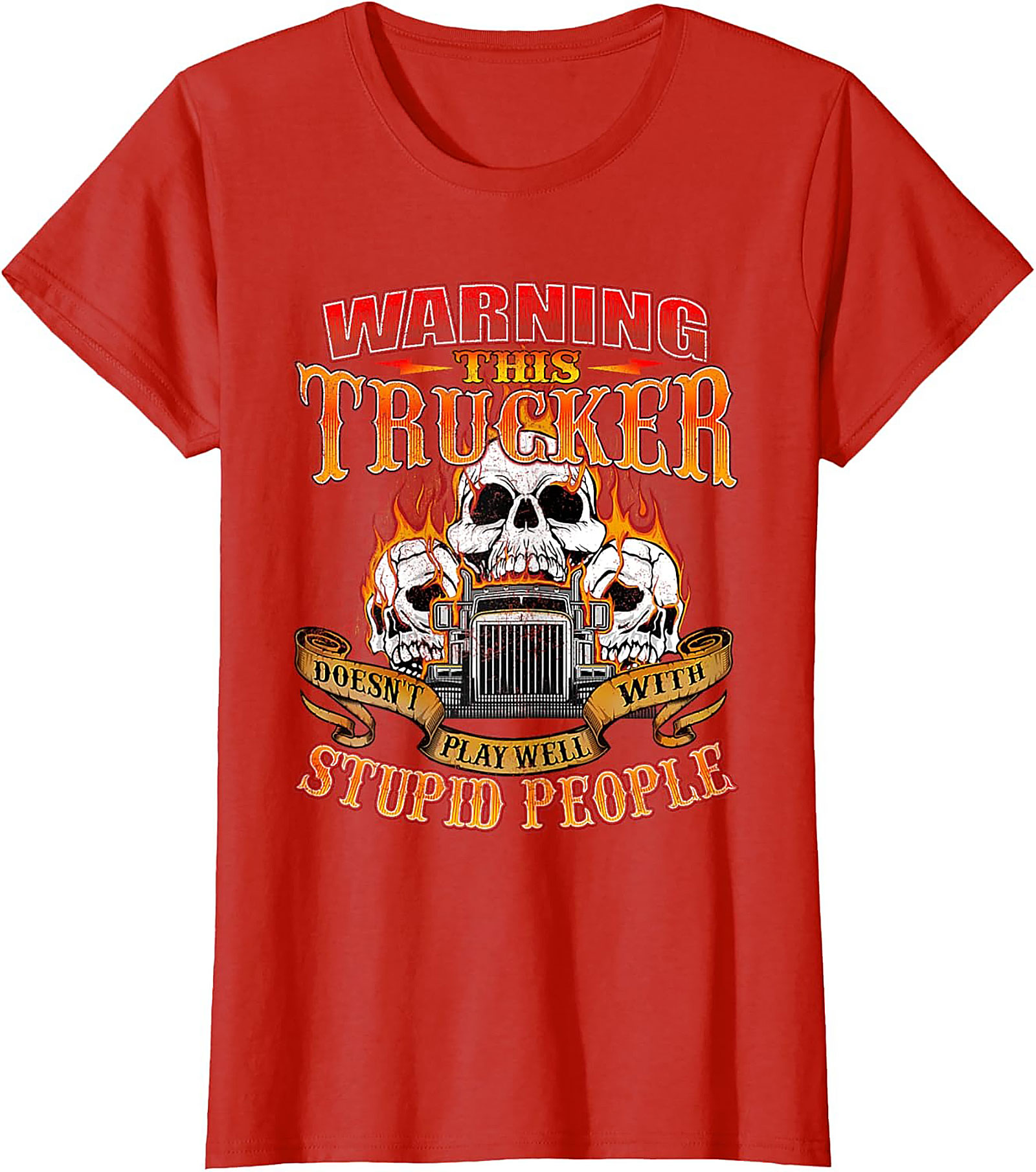 Warning This Trucker Graphic Tee - Doesn't Play Well with Stupid People