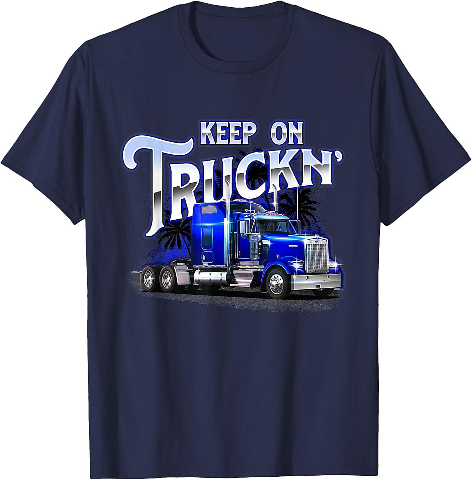 Keep On Truckin' Big Rig Truck Driver T-Shirt | Classic Semi-Truck Graphic Tee